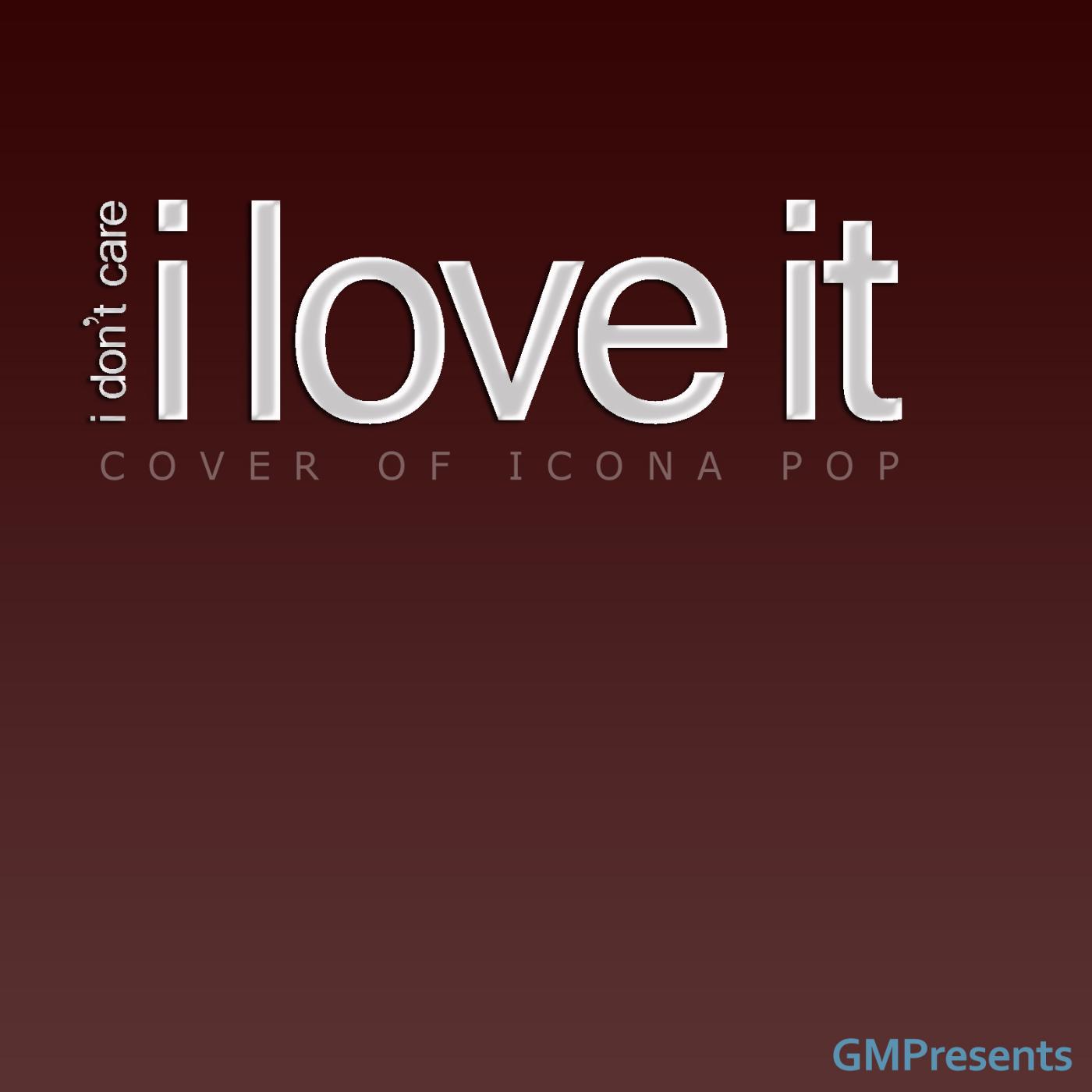 Постер альбома I Don't Care I Love It (Icona Pop Cover)