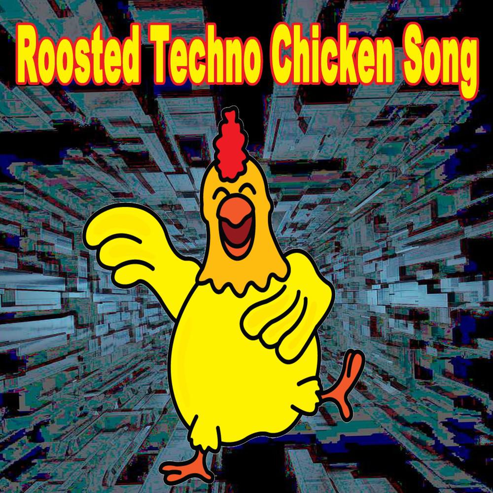 Постер альбома Roosted Techno Chicken Song