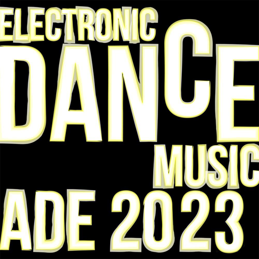 Постер альбома Electronic Dance Music: Ade 2023