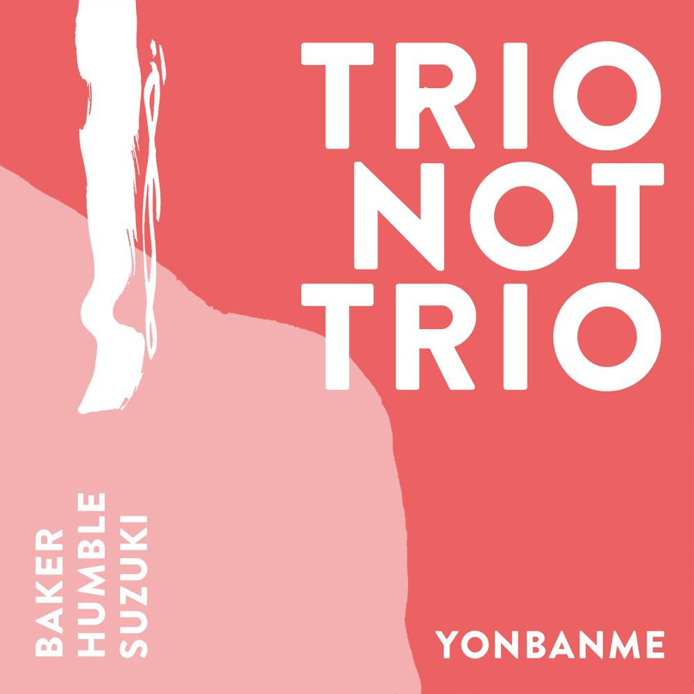 Постер альбома Trio Not Trio - Yonbanme