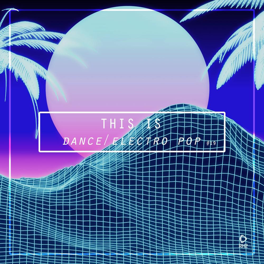 Постер альбома This Is Dance/Electro Pop, Vol. 19