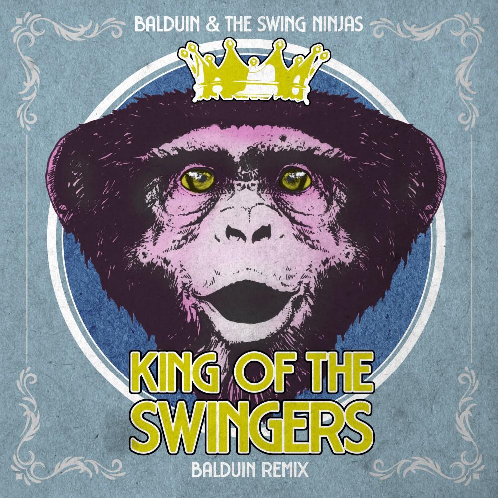Постер альбома King of the Swingers (Balduin Remix) [Electro Swing Mix]