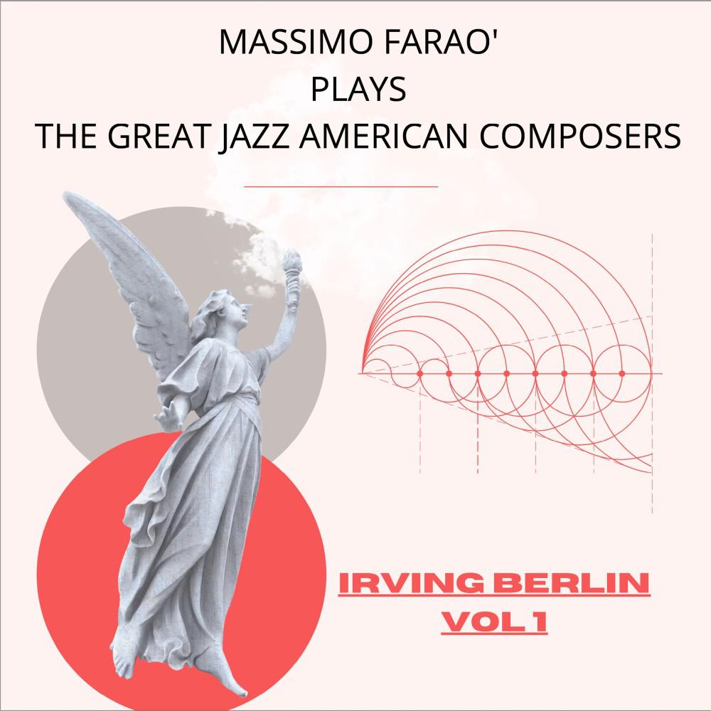 Постер альбома Massimo Faraò Plays the Great Jazz American Composers: Irving Berlin, Vol. 1