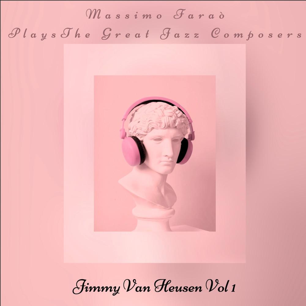 Постер альбома Massimo Faraò Plays the Great Composers - Jimmy Van Heusen, Vol. 1