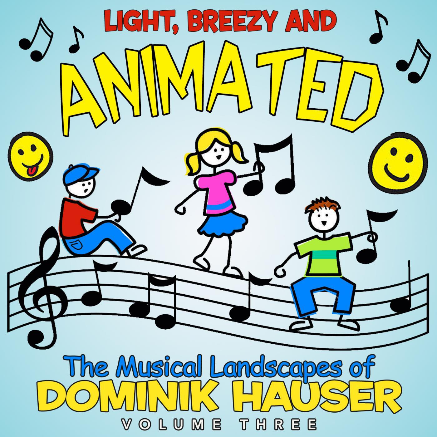 Постер альбома Light, Breezy and Animated: The Musical Landscapes of Dominik Hauser - Vol. 3