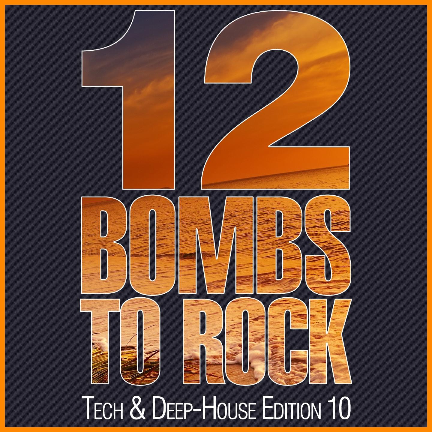 Постер альбома 12 Bombs to Rock - Tech & Deep-House Edition 10