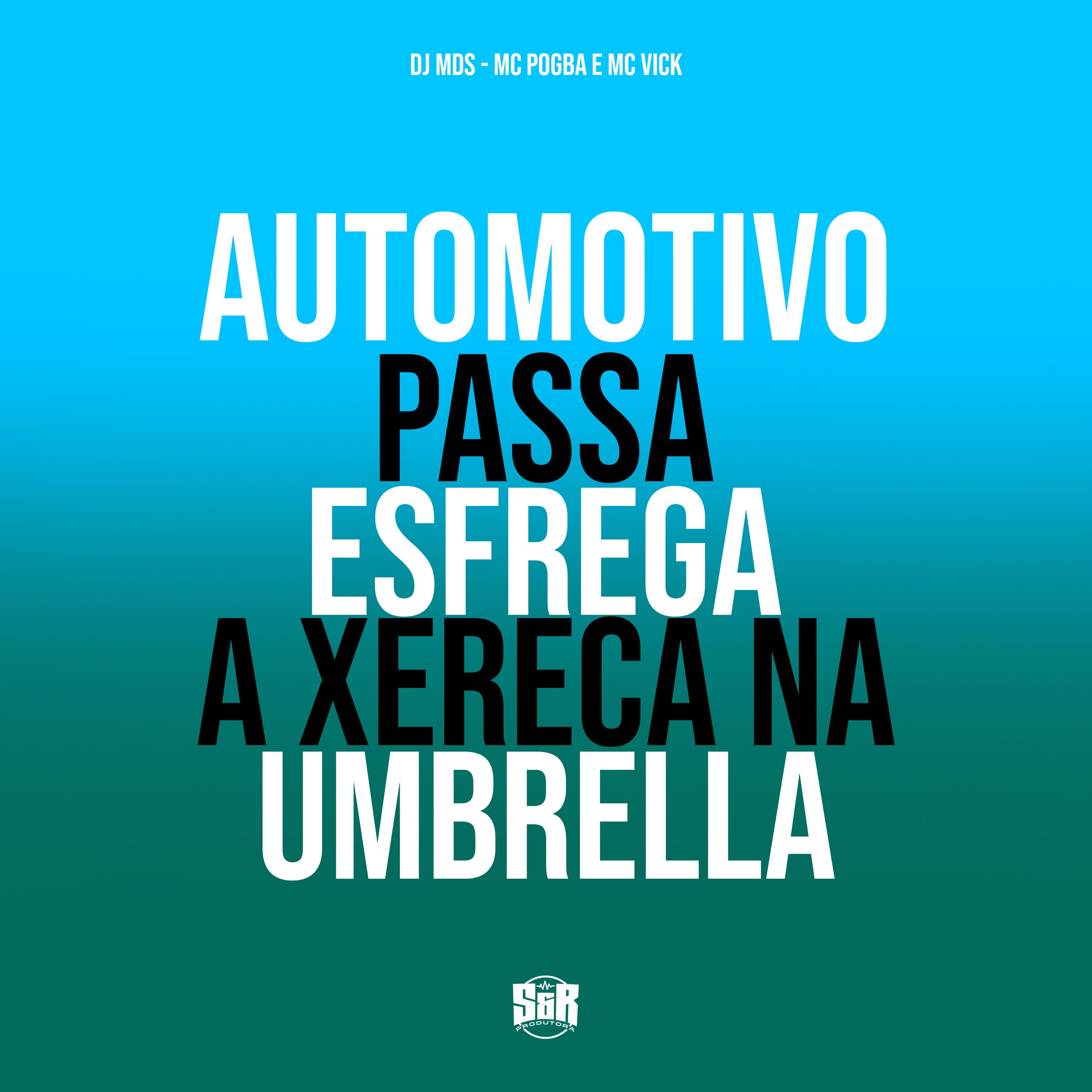 Постер альбома Automotivo Passa Esfrega a Xereaca na Umbrella