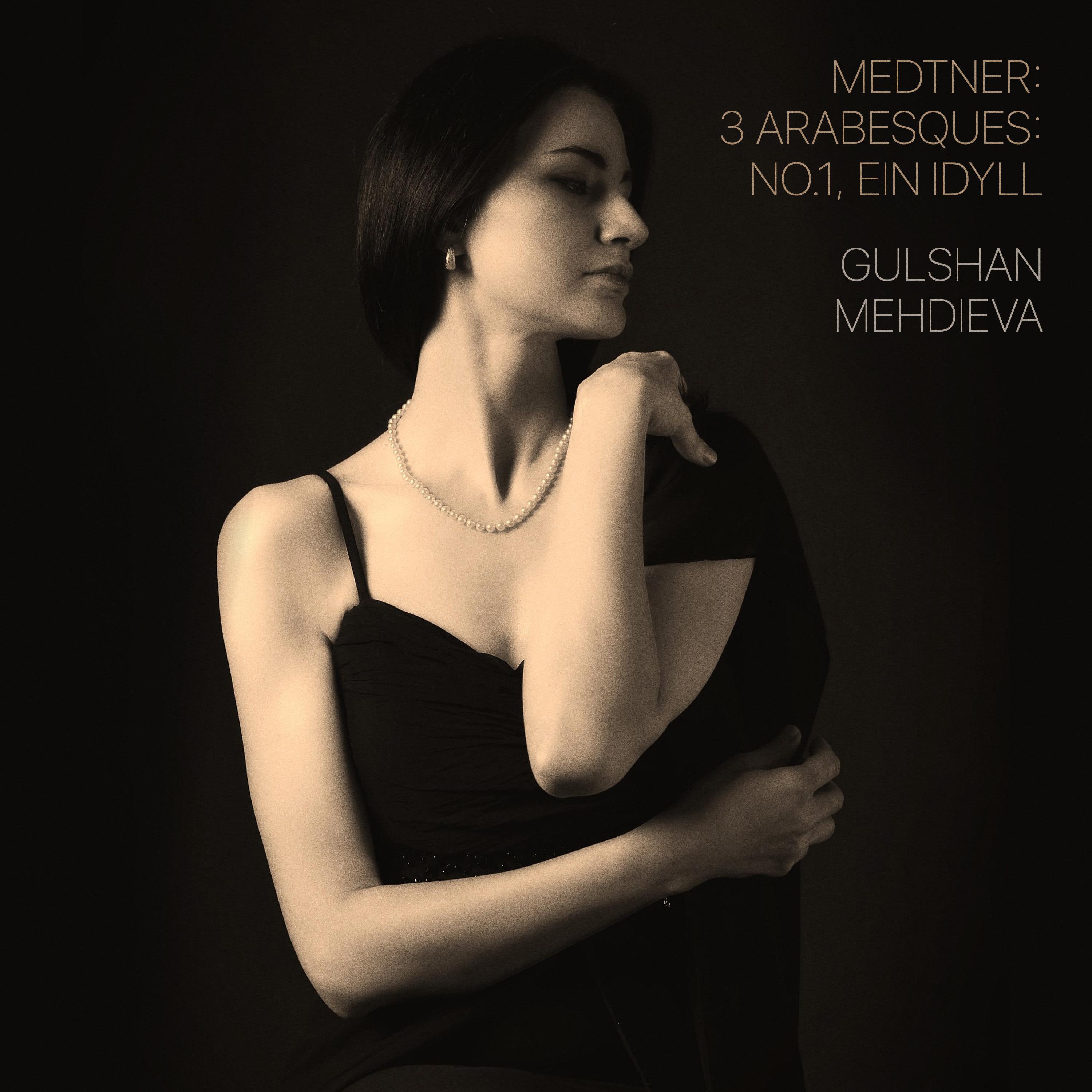 Постер альбома Medtner: 3 Arabesques, Op.7: No. 1 in B Minor, Ein Idyll