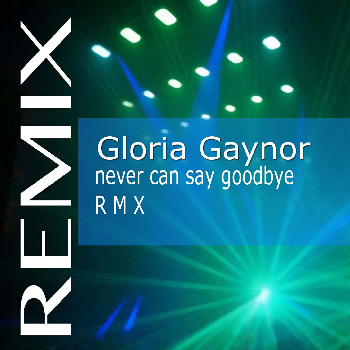 Gloria Gaynor - Never Can Say Goodbye (Another Mix)