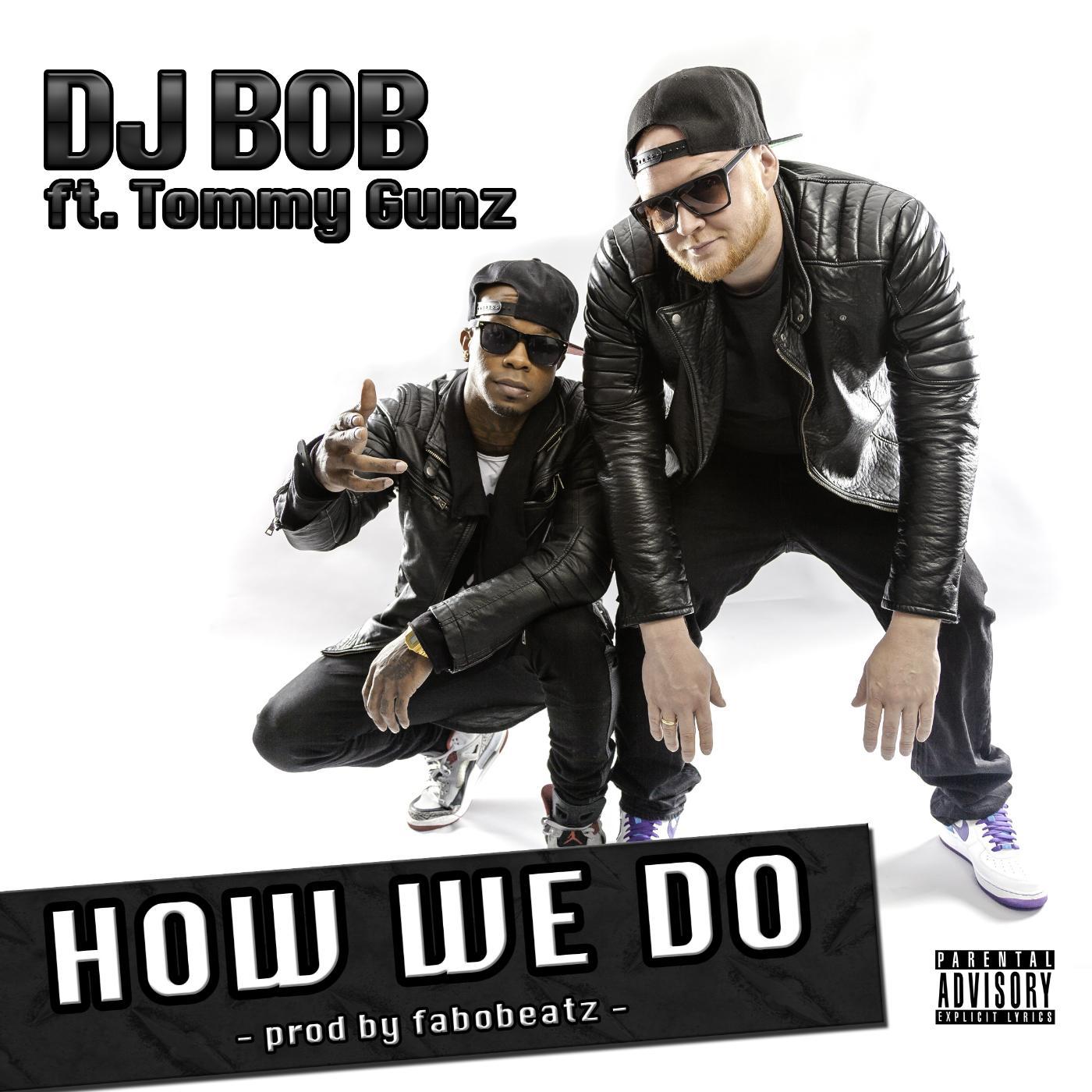 DJ Bob - How We Do (feat. Tommy Gunz)