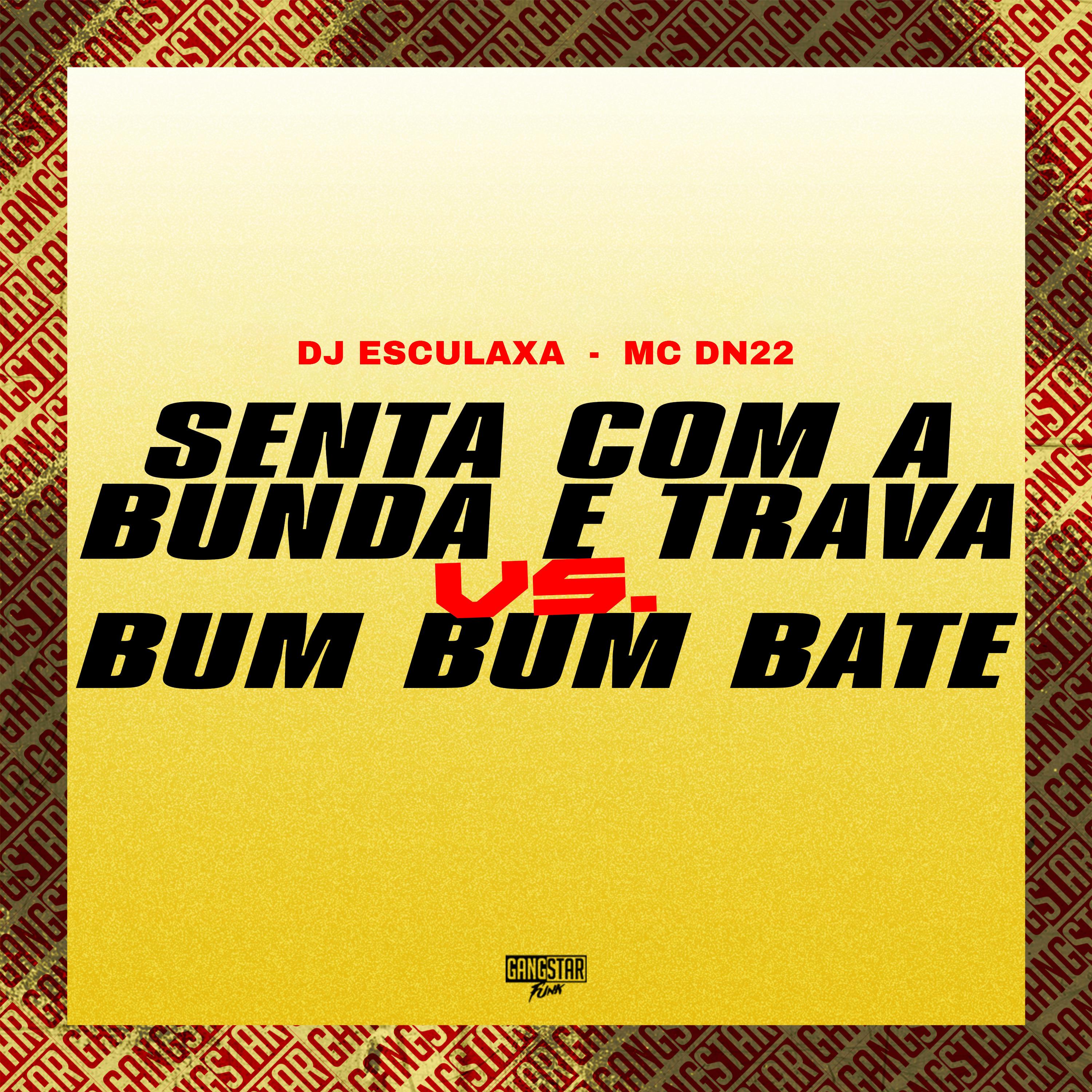 Постер альбома Senta Com a Bunda e Trava Vs. Bum Bum Bate