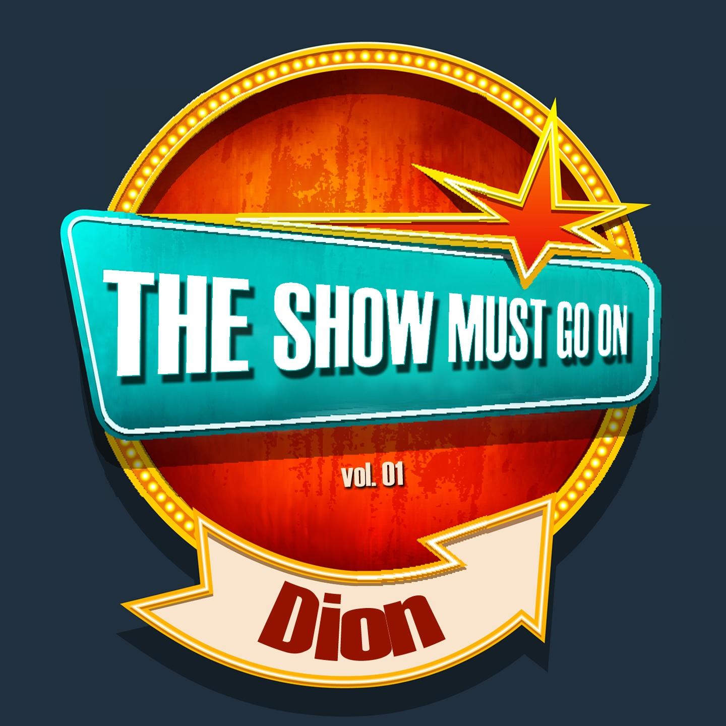 Постер альбома THE SHOW MUST GO ON with Dion, Vol. 01