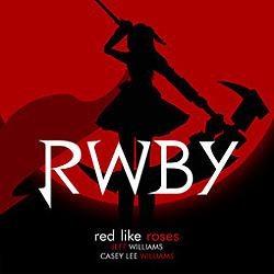 Like roses to me. Casey Lee Williams RWBY. Jeff Williams RWBY. Jeff Williams Red like Roses. Jeff Williams Casey Lee Williams.