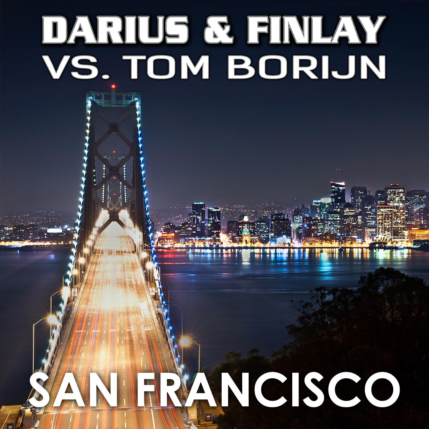 Darius & Finlay - San Francisco (Darius & Finlay vs. Tom Borijn) (Club Mix)