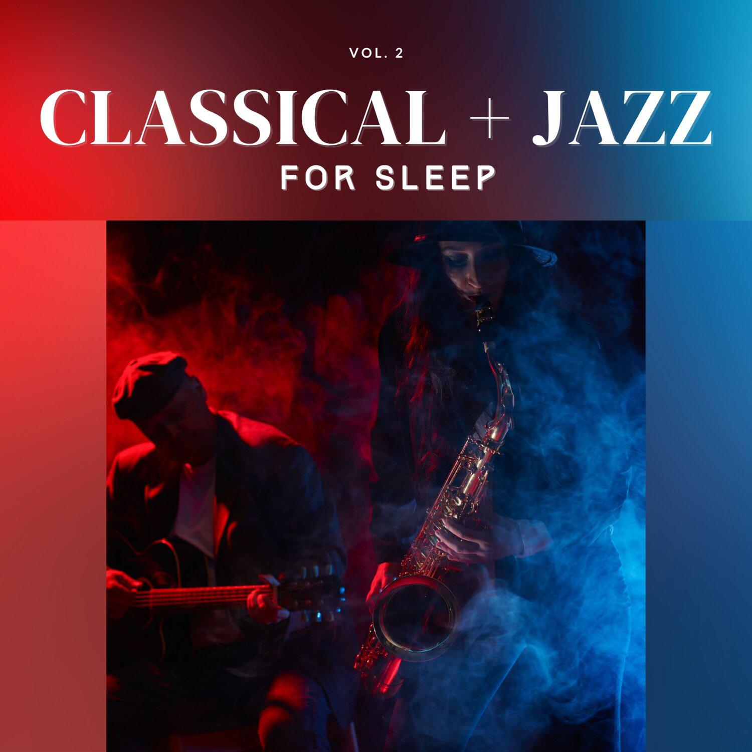 Постер альбома Classical + Jazz for Sleep, Vol. 02