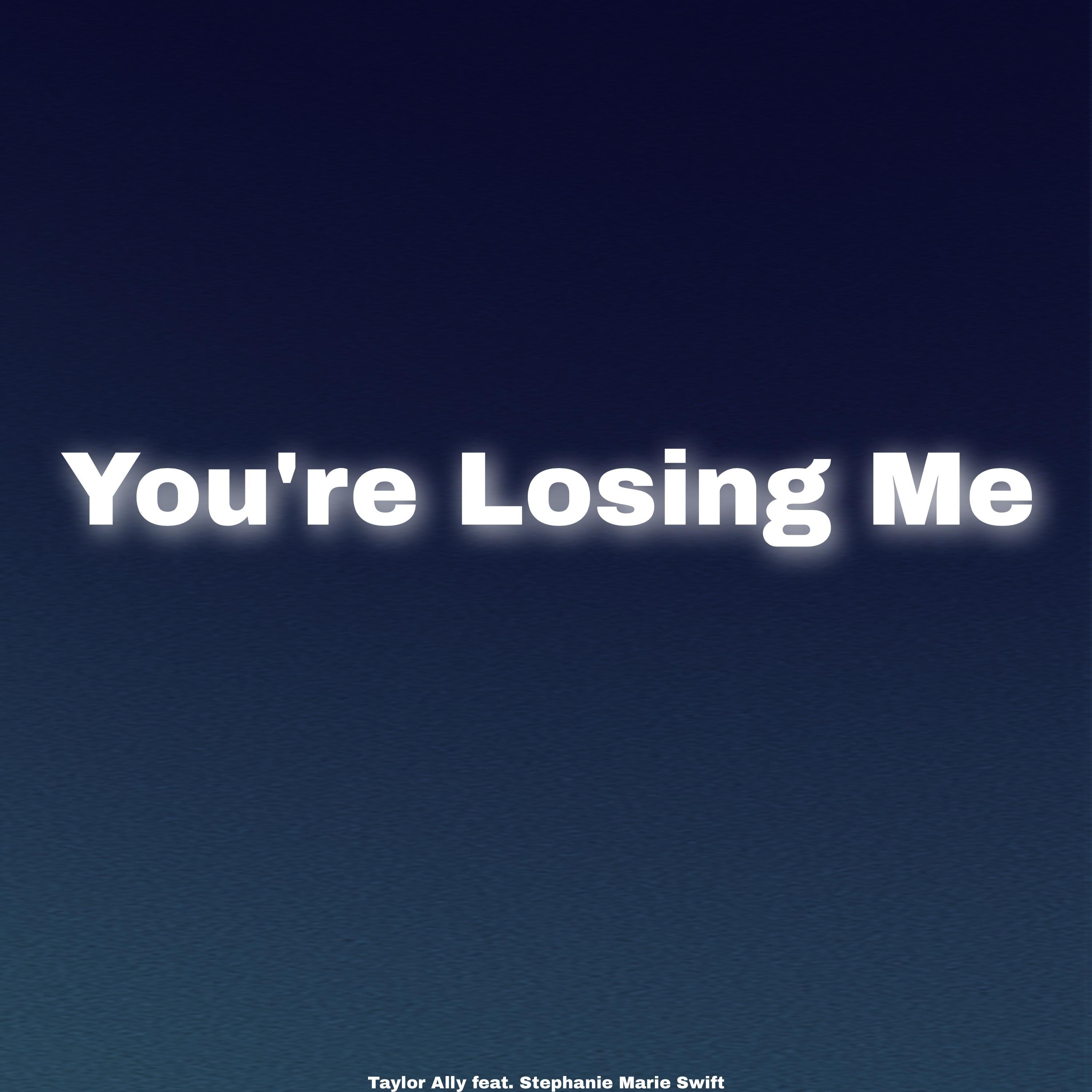 Постер альбома You’re Losing Me (feat. Stephanie Marie Swift)