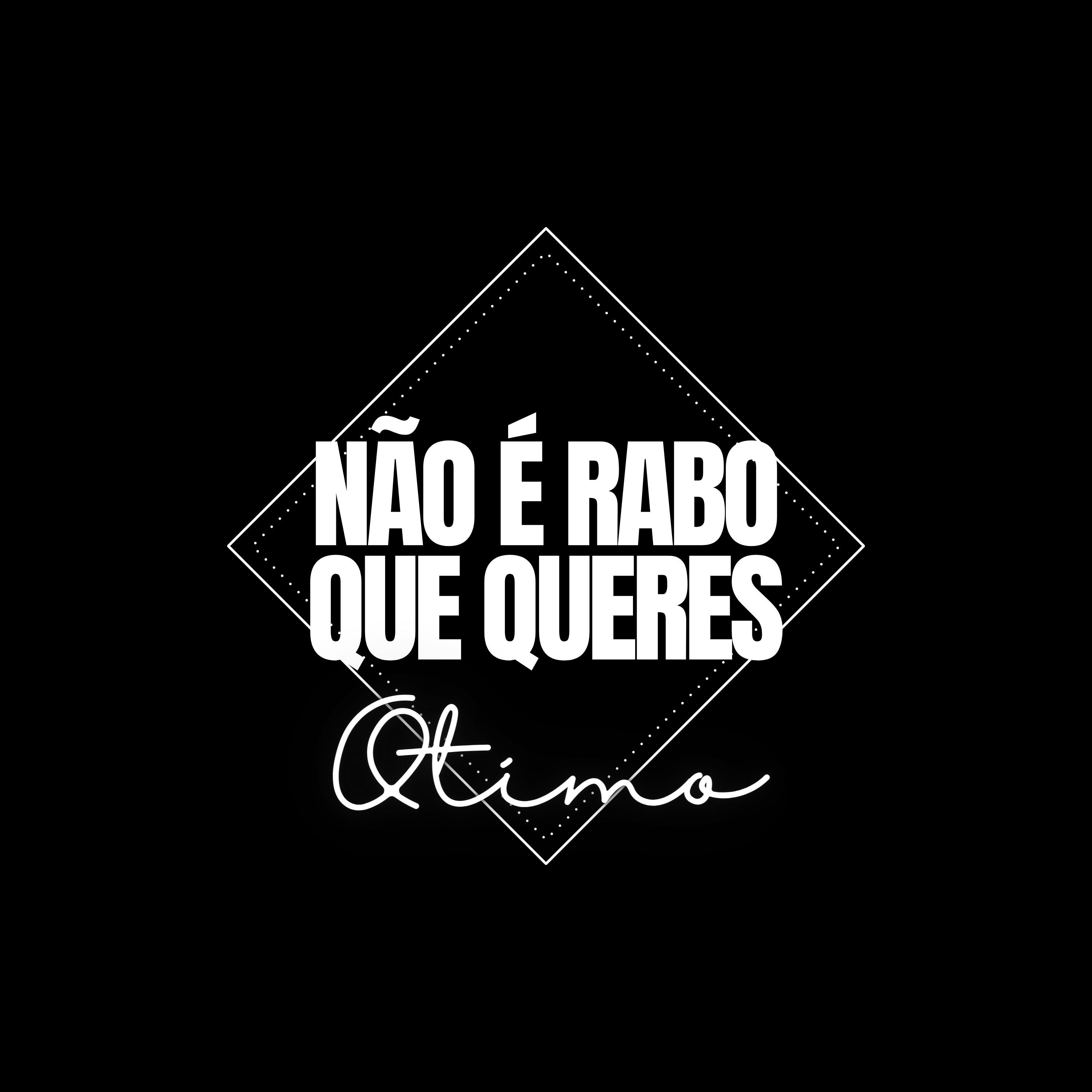 Постер альбома Não É Rabo Que Queres Otimo