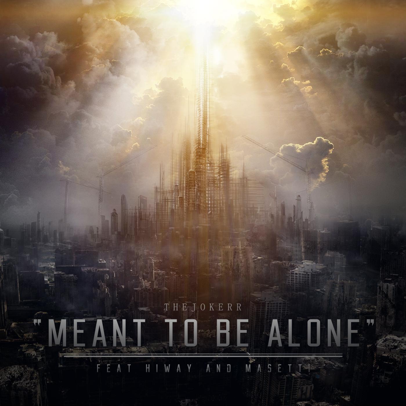 The Jokerr - Meant to Be Alone (feat. Masetti & Hiway)