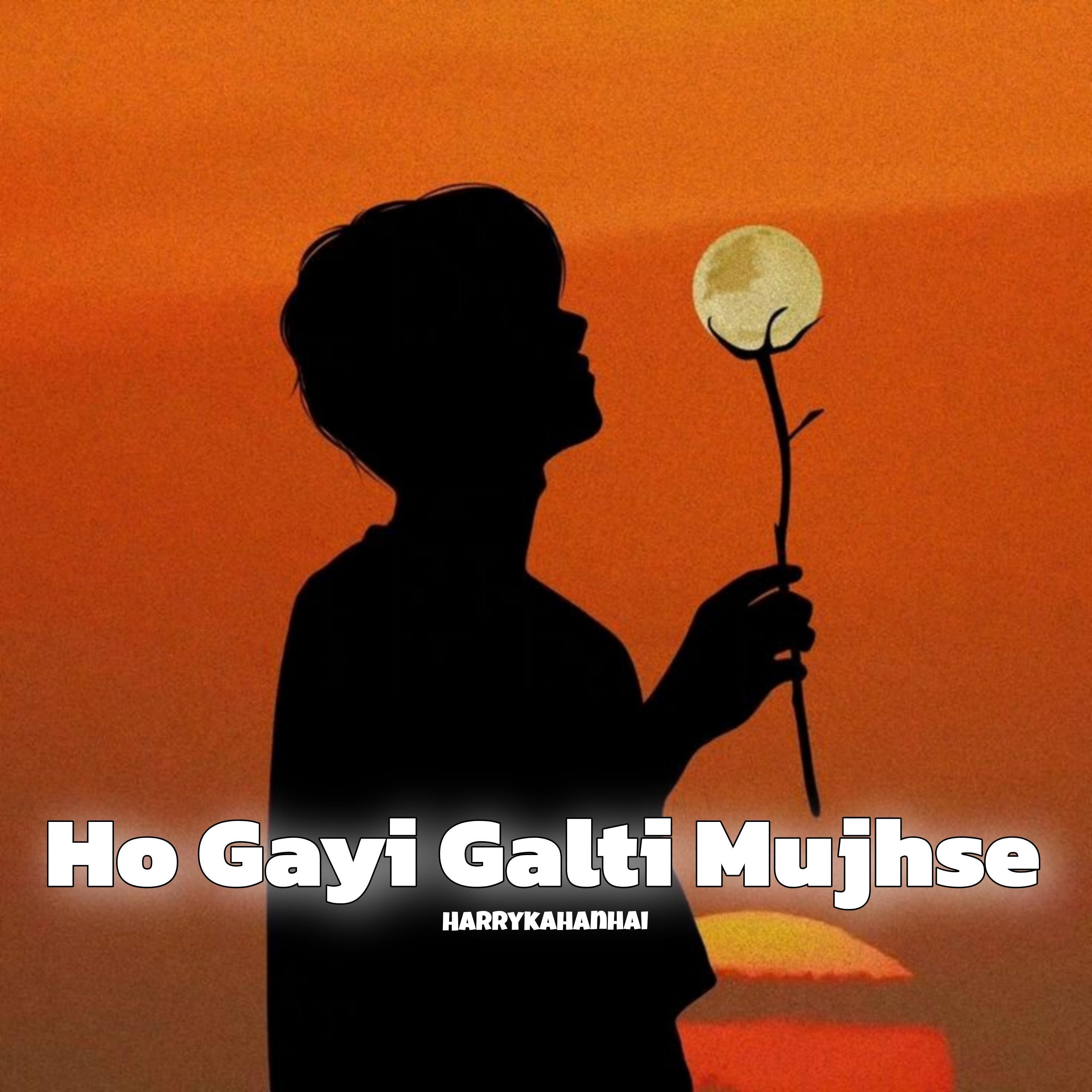 Постер альбома Ho Gayi Galti Mujhse