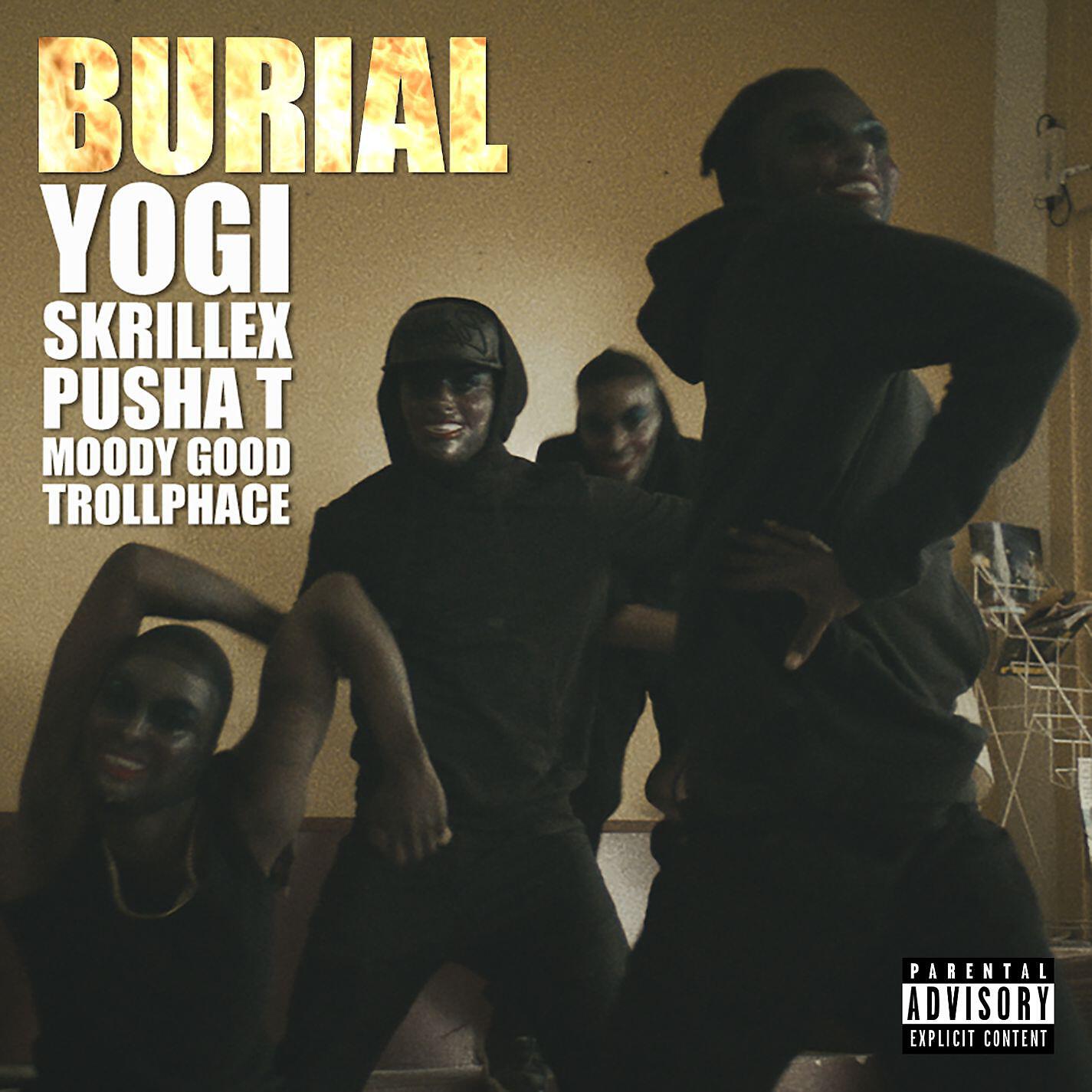 YOGI - Burial (feat. Pusha T, Moody Good, TrollPhace)