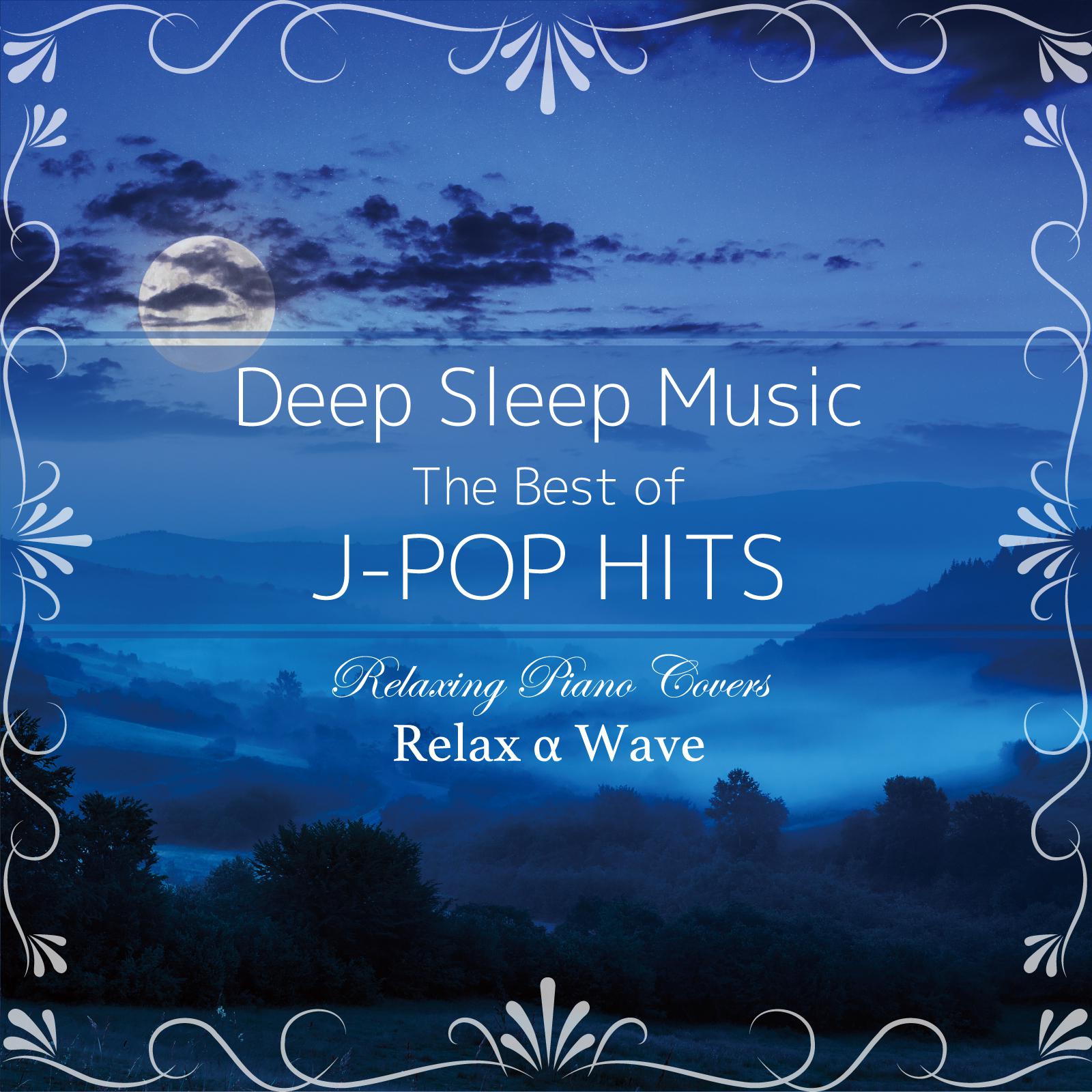 Постер альбома Deep Sleep Music - The Best of J-Pop Hits: Relaxing Piano Covers