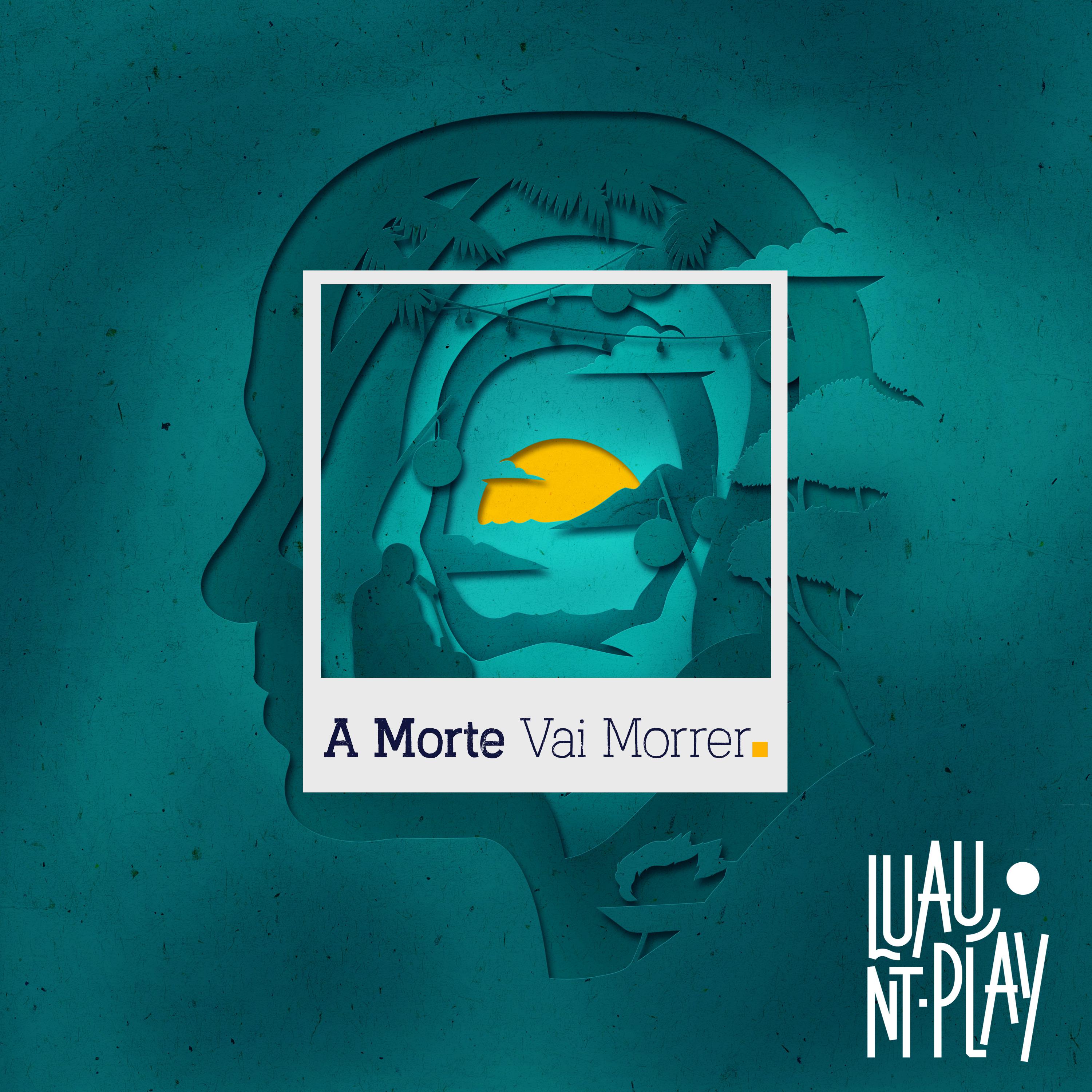 Постер альбома A Morte Vai Morrer (Luau Nt Play)