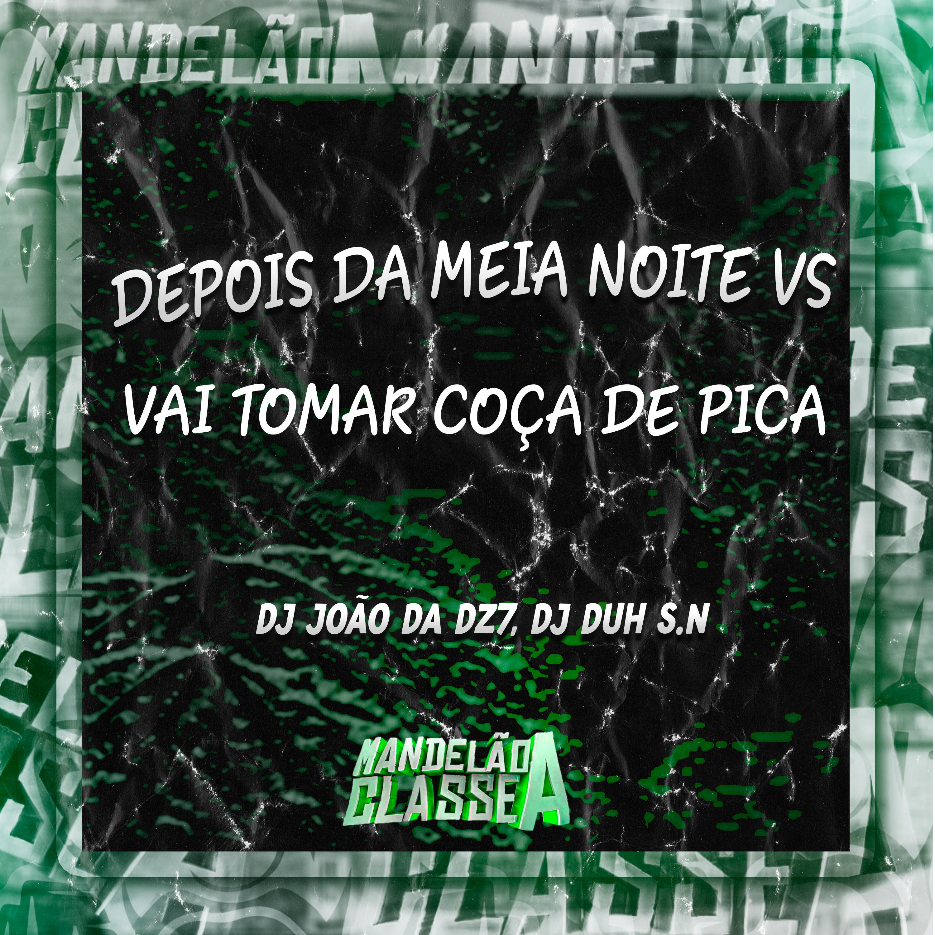 Постер альбома Depois da Meia Noite Vs Vai Tomar Coça de Pica