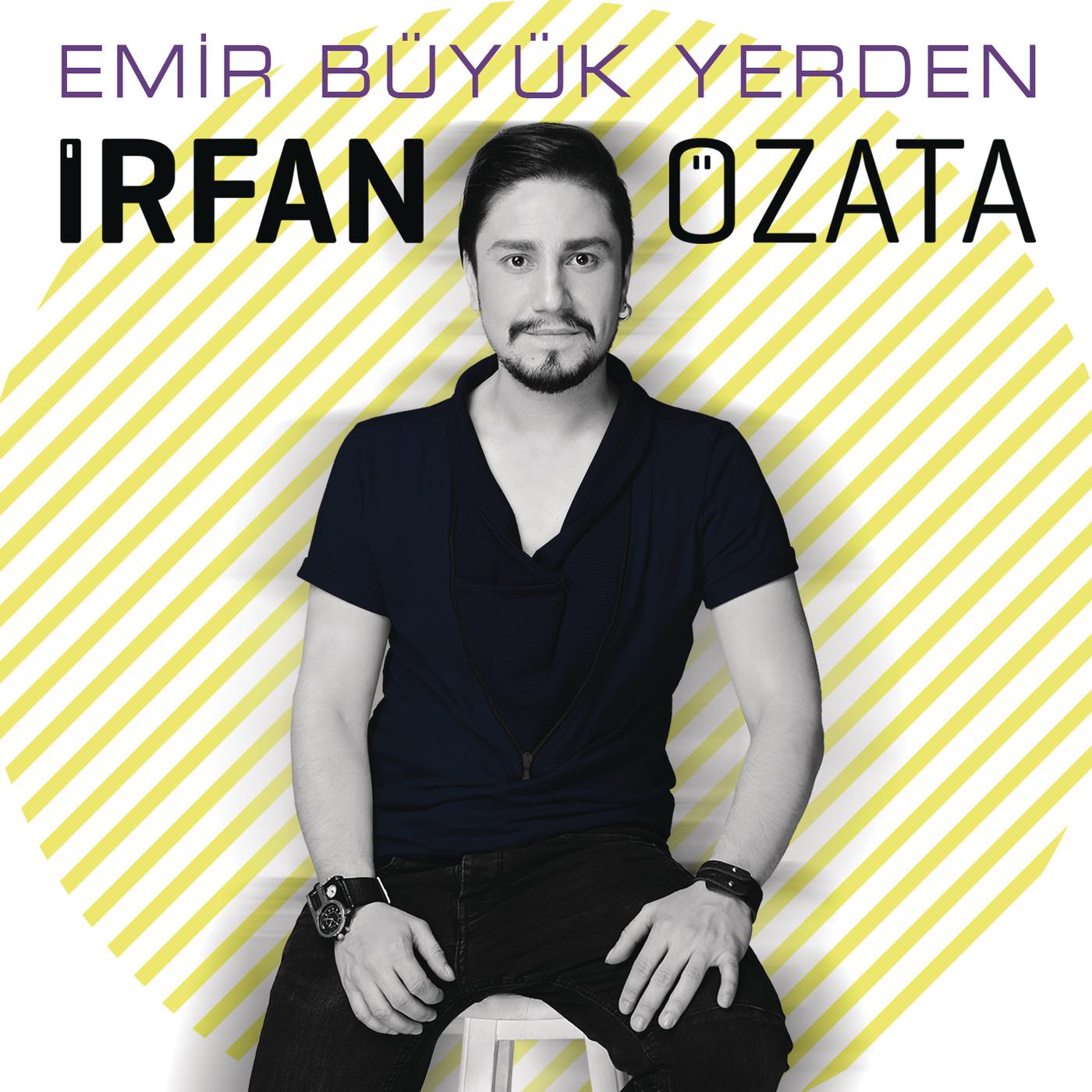 Слушать эмира. Irfan. Irfan Music. Ozata. Murat Özata rhi.