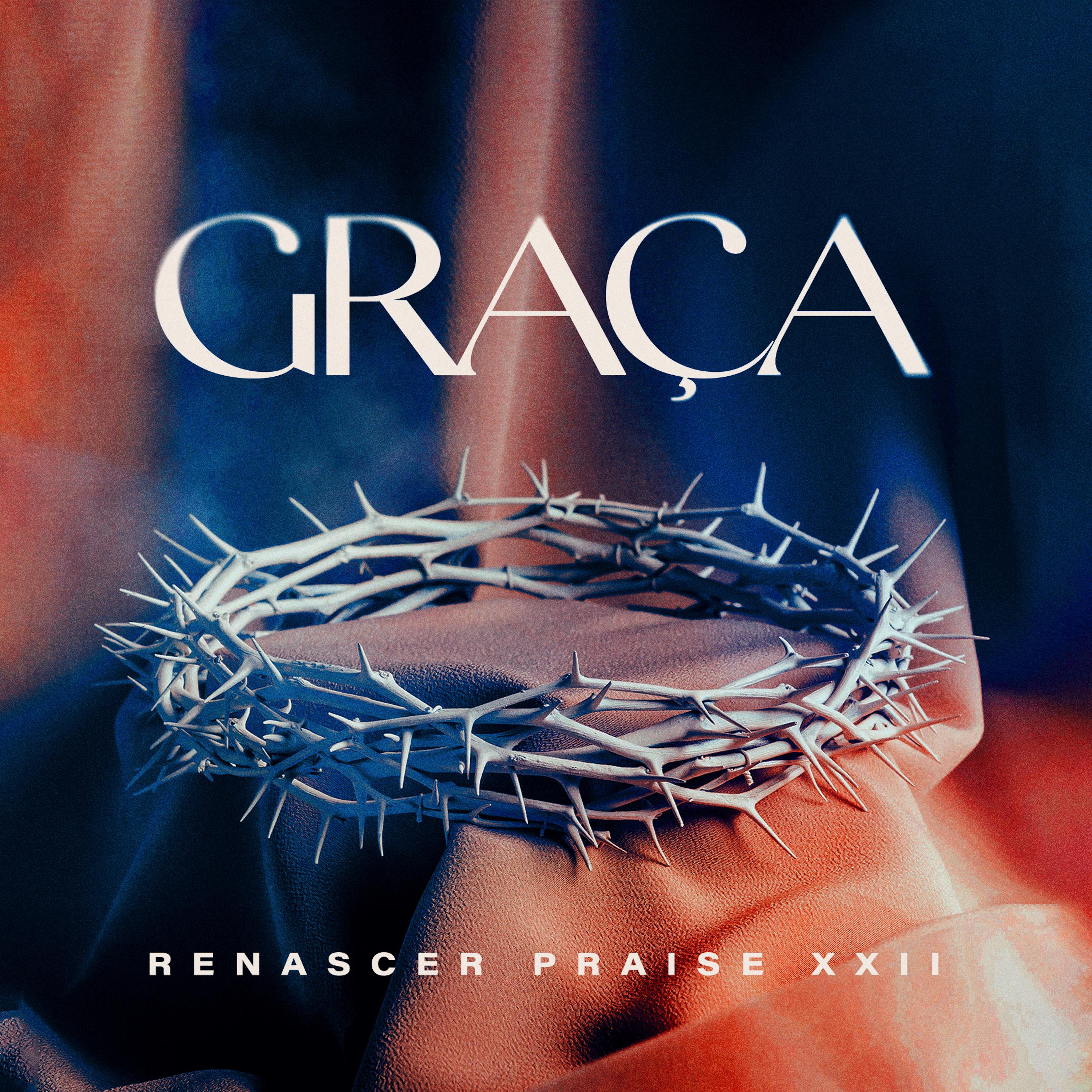 Постер альбома Graça - Renascer Praise XXII