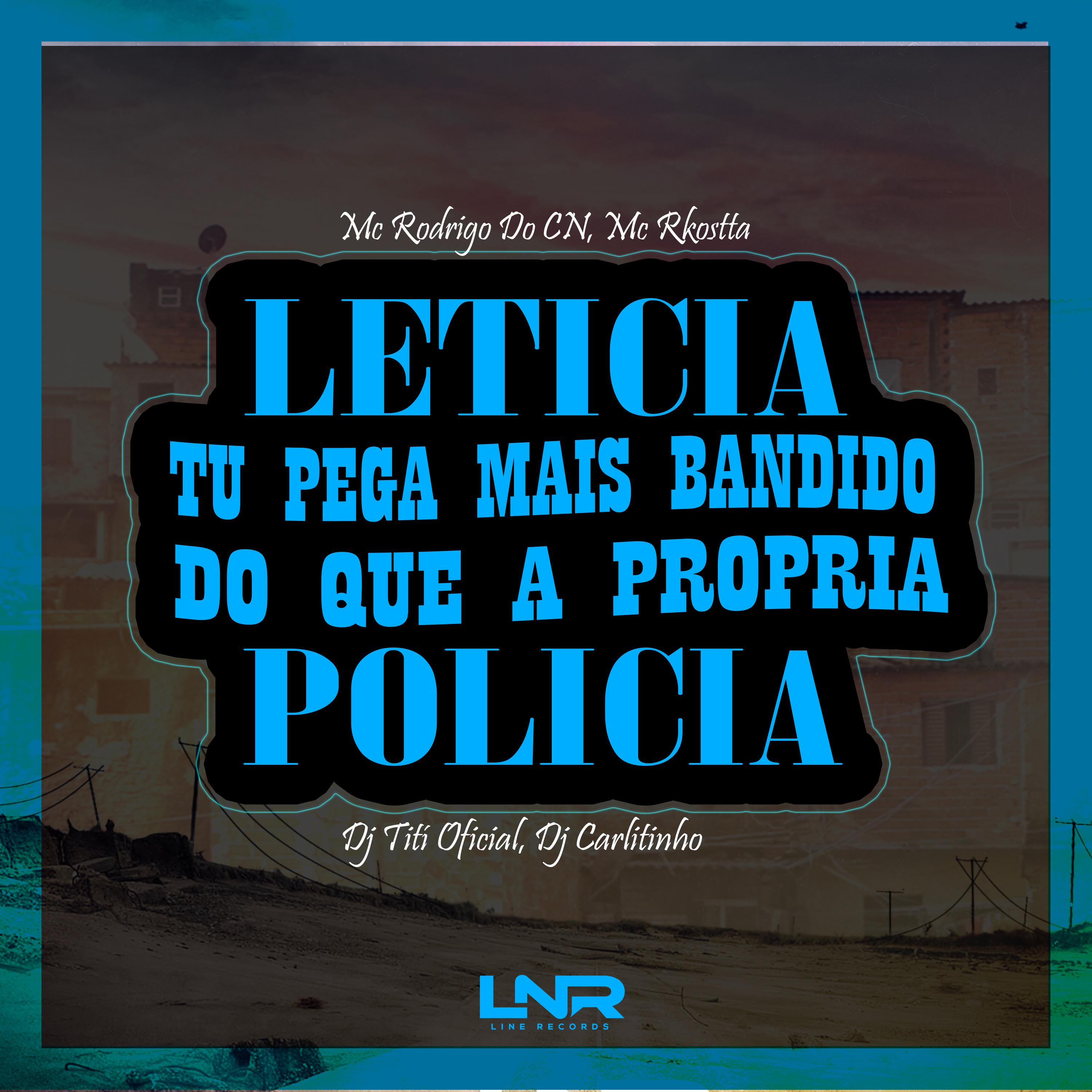 Постер альбома Leticia Tu Pega Mais Bandido do Que a Propria Policia