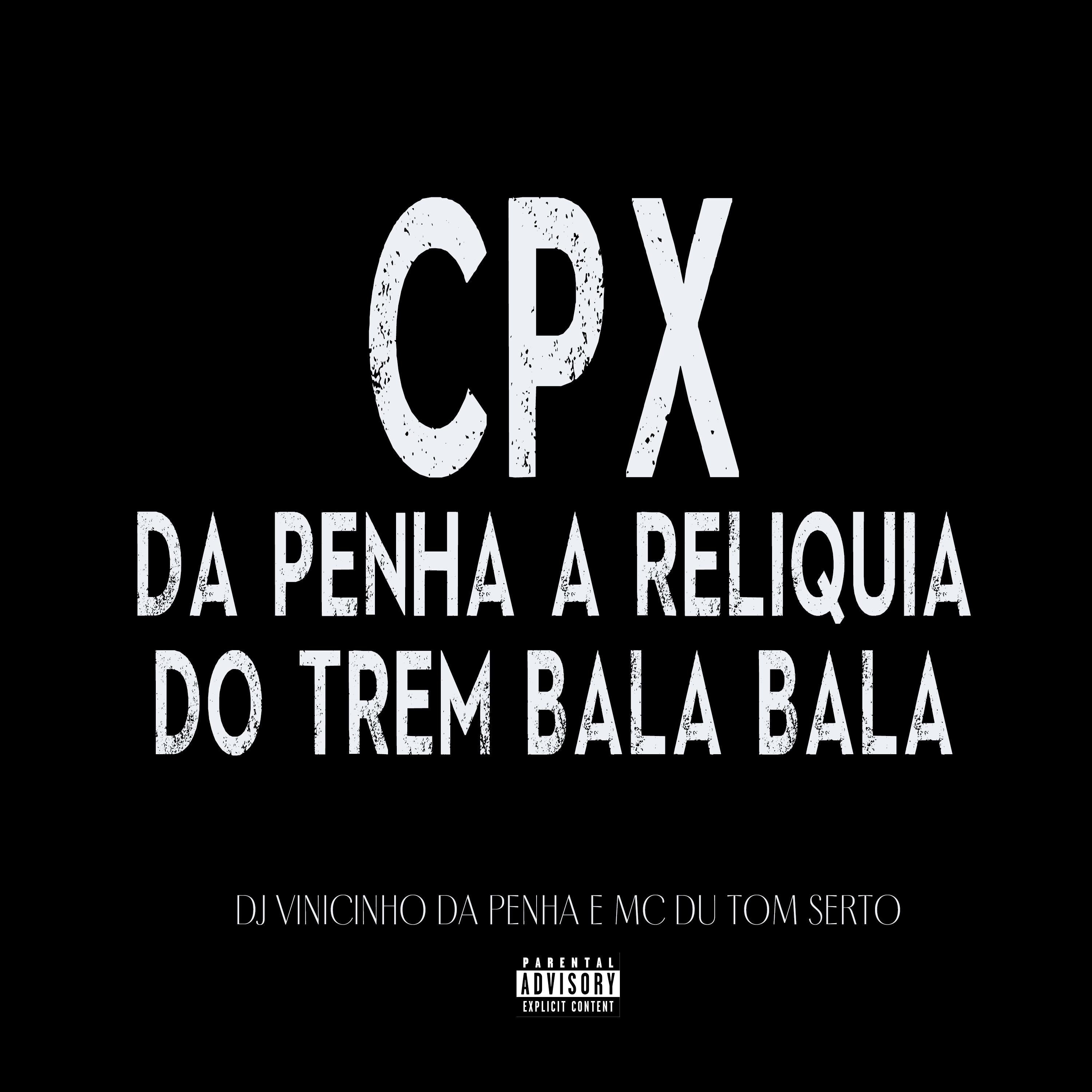 Постер альбома Cpx da Penha a Reliquia do Trem Bala
