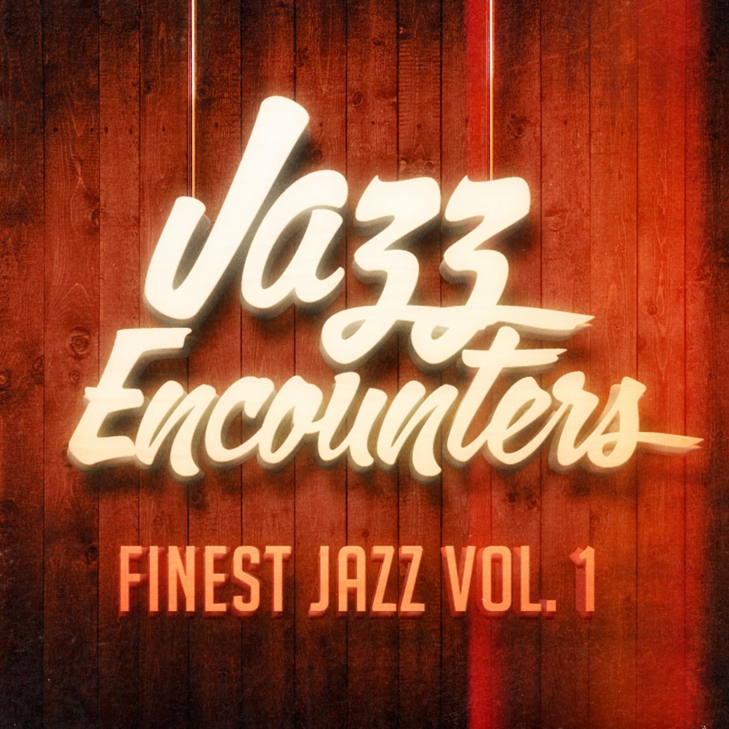 Постер альбома Jazz Encounters: The Finest Jazz You Might Have Never Heard, Vol. 1