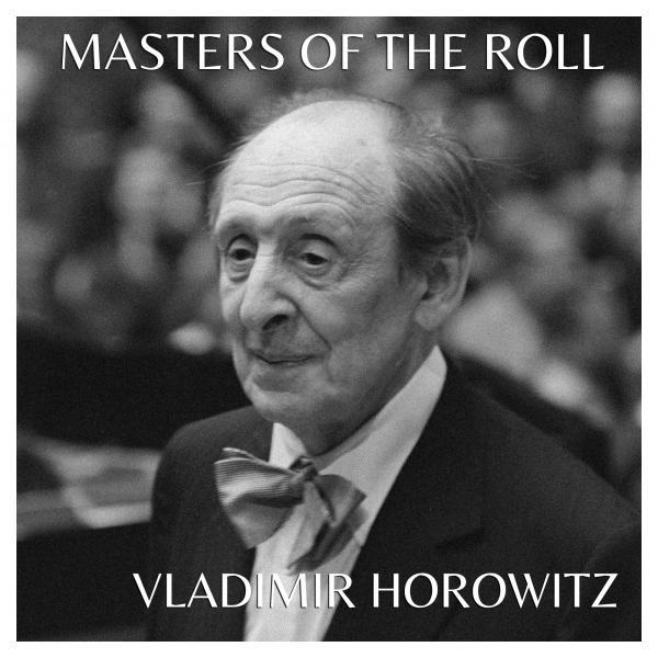 Постер альбома The Masters Of The Roll - Vladimir Horowitz