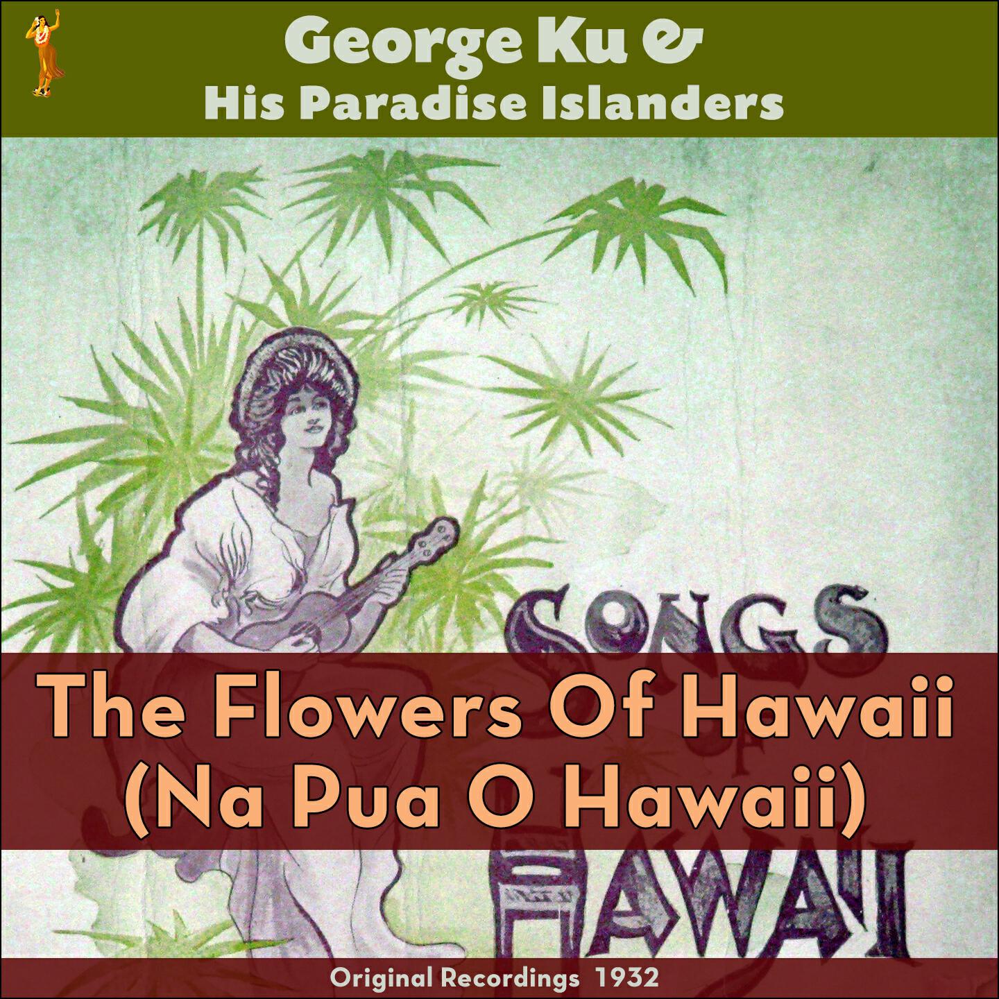 George Ku & His Paradise Islanders - The Flowers Of Hawaii (Na Pua O Hawaii)