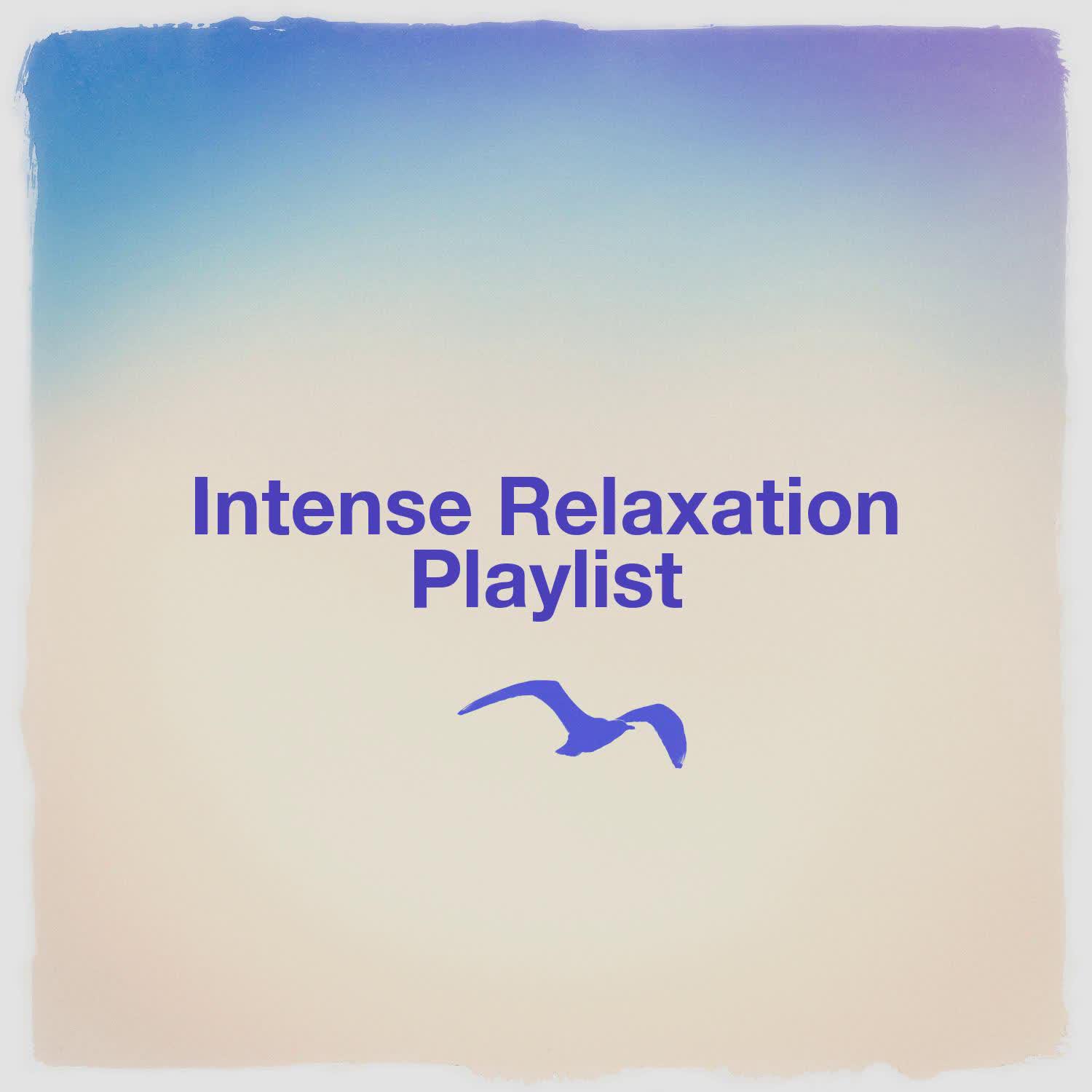 Постер альбома Intense Relaxation Playlist