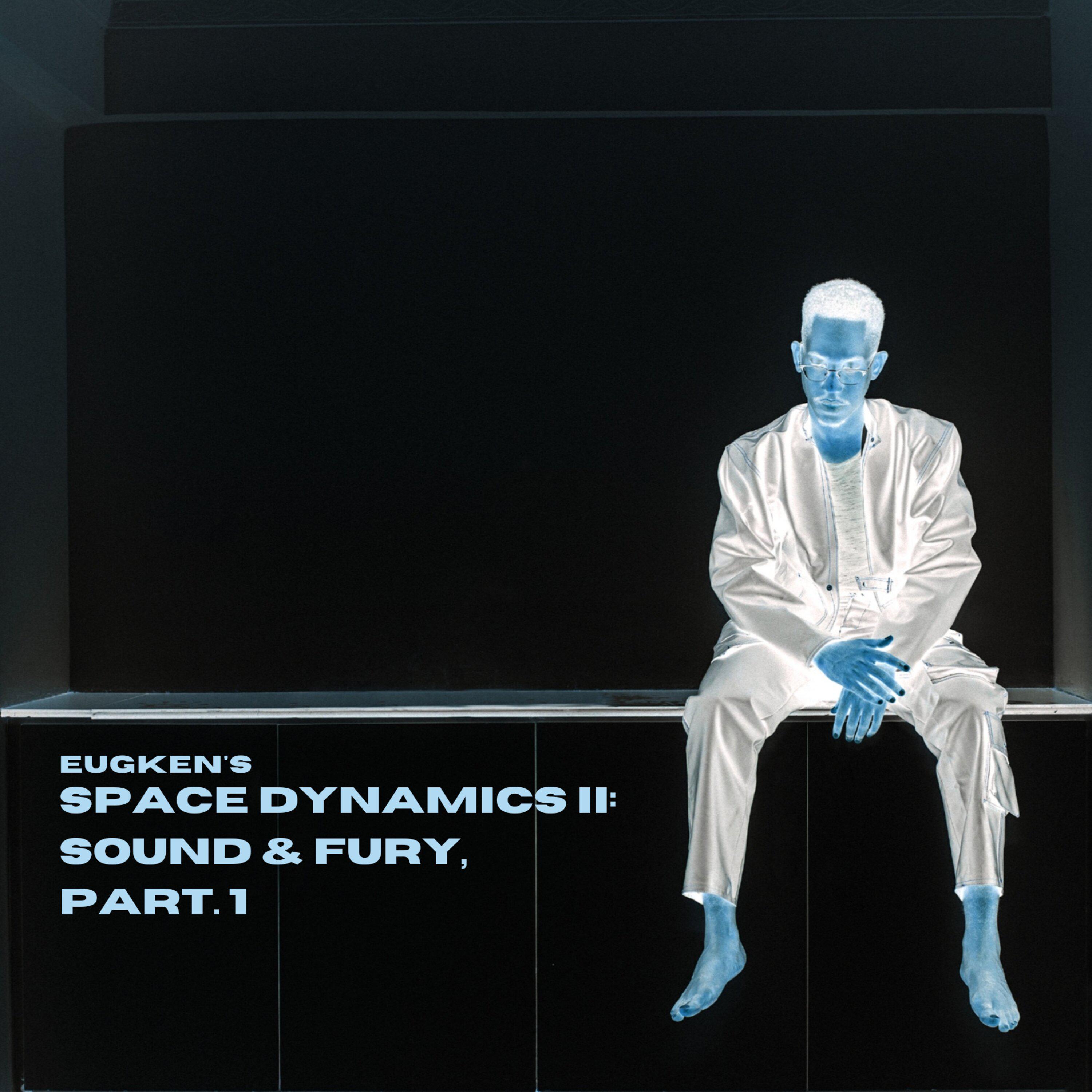 Постер альбома SPACE DYNAMICS II : SOUND & FURY, Pt. 1