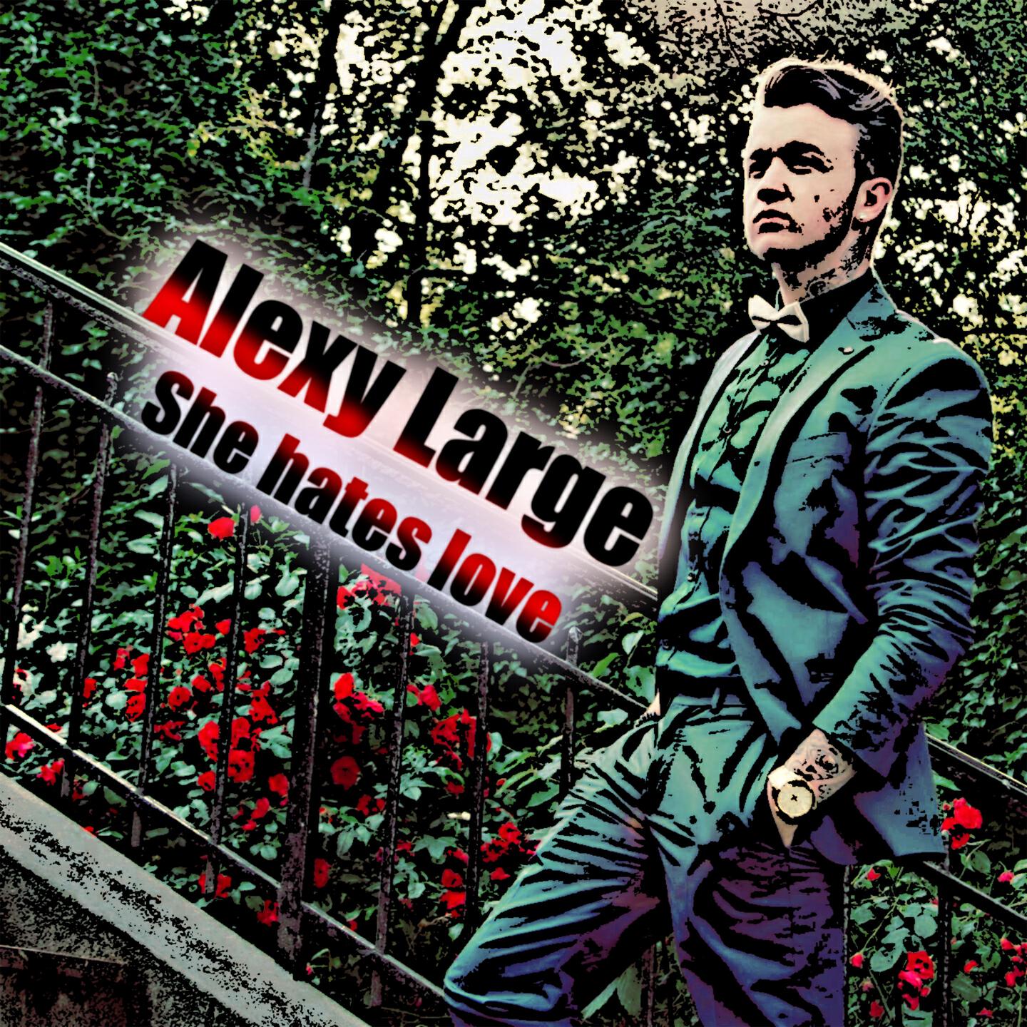 Alexy Large - She Hates Love
