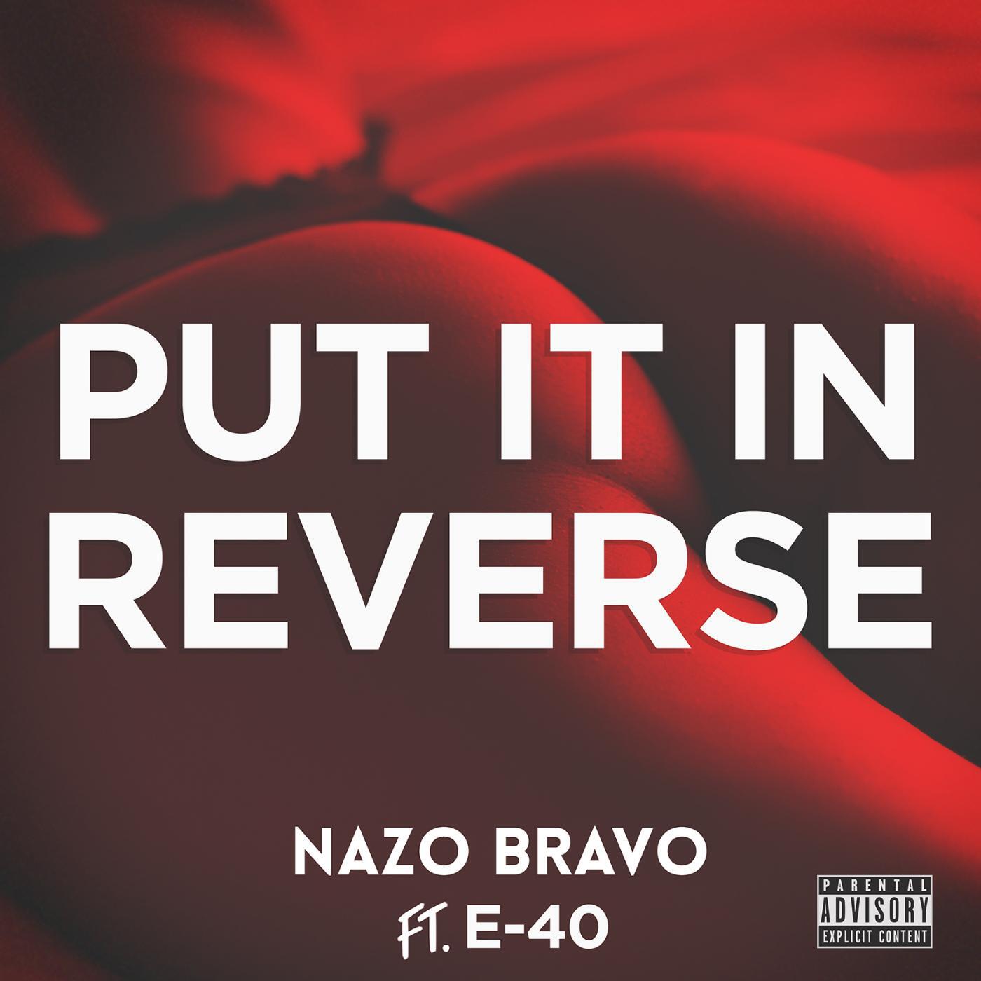 Nazo Bravo - Put It In Reverse (feat. E-40)