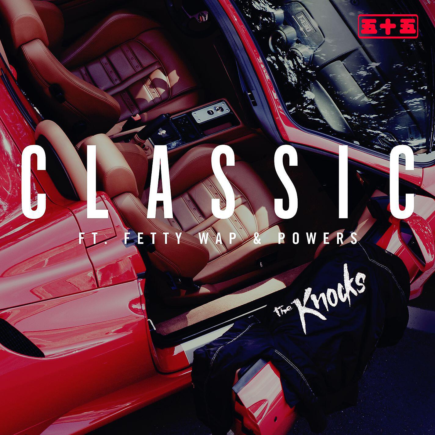 The Knocks - Classic (feat. Fetty Wap & POWERS )