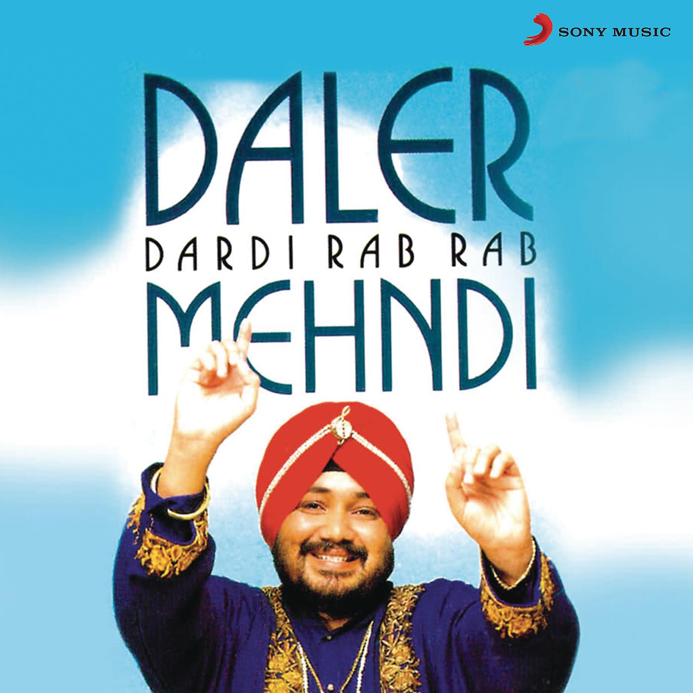 Daler Mehndi - Dardi Rab Rab Kardi