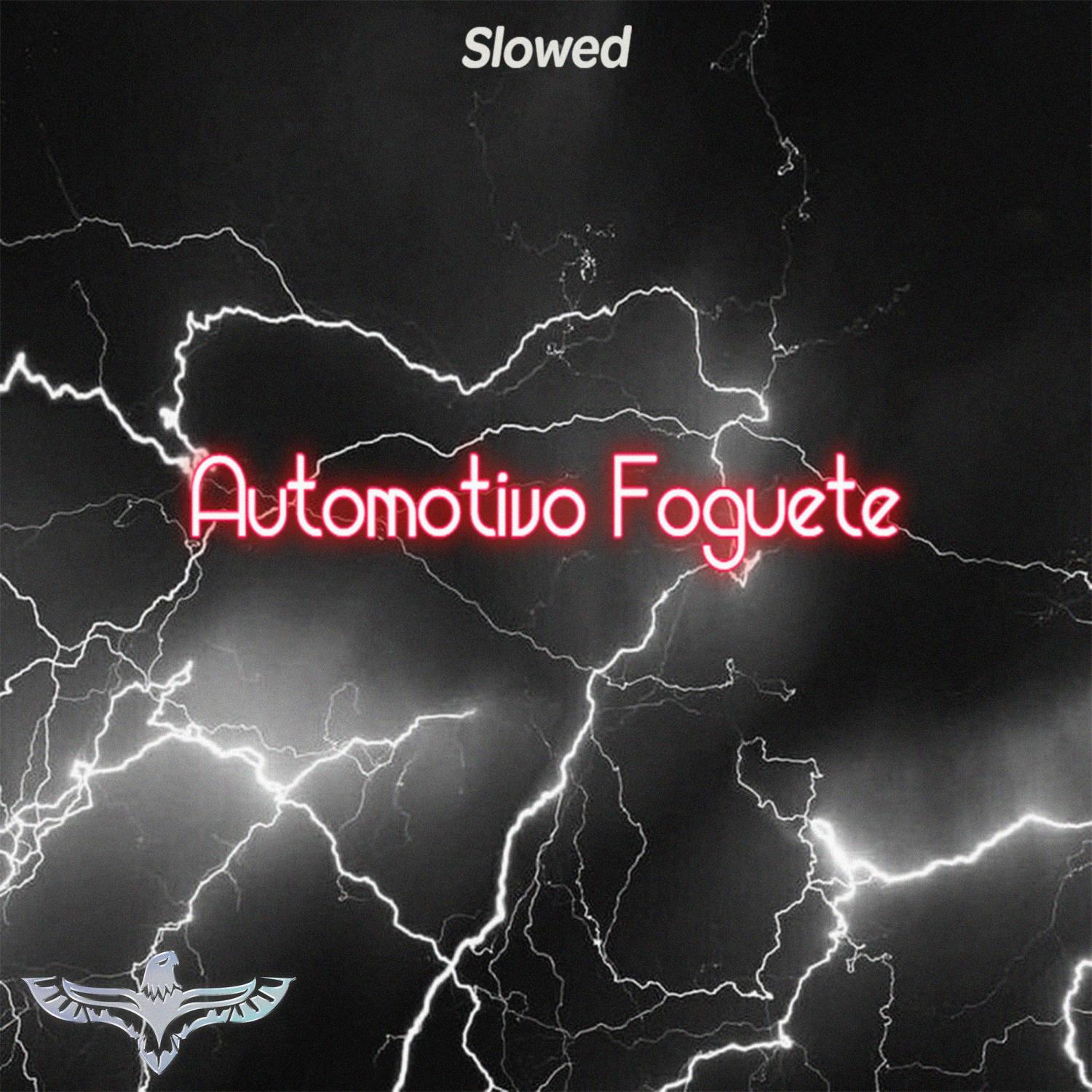 Постер альбома Automotivo Foguete (Slowed)