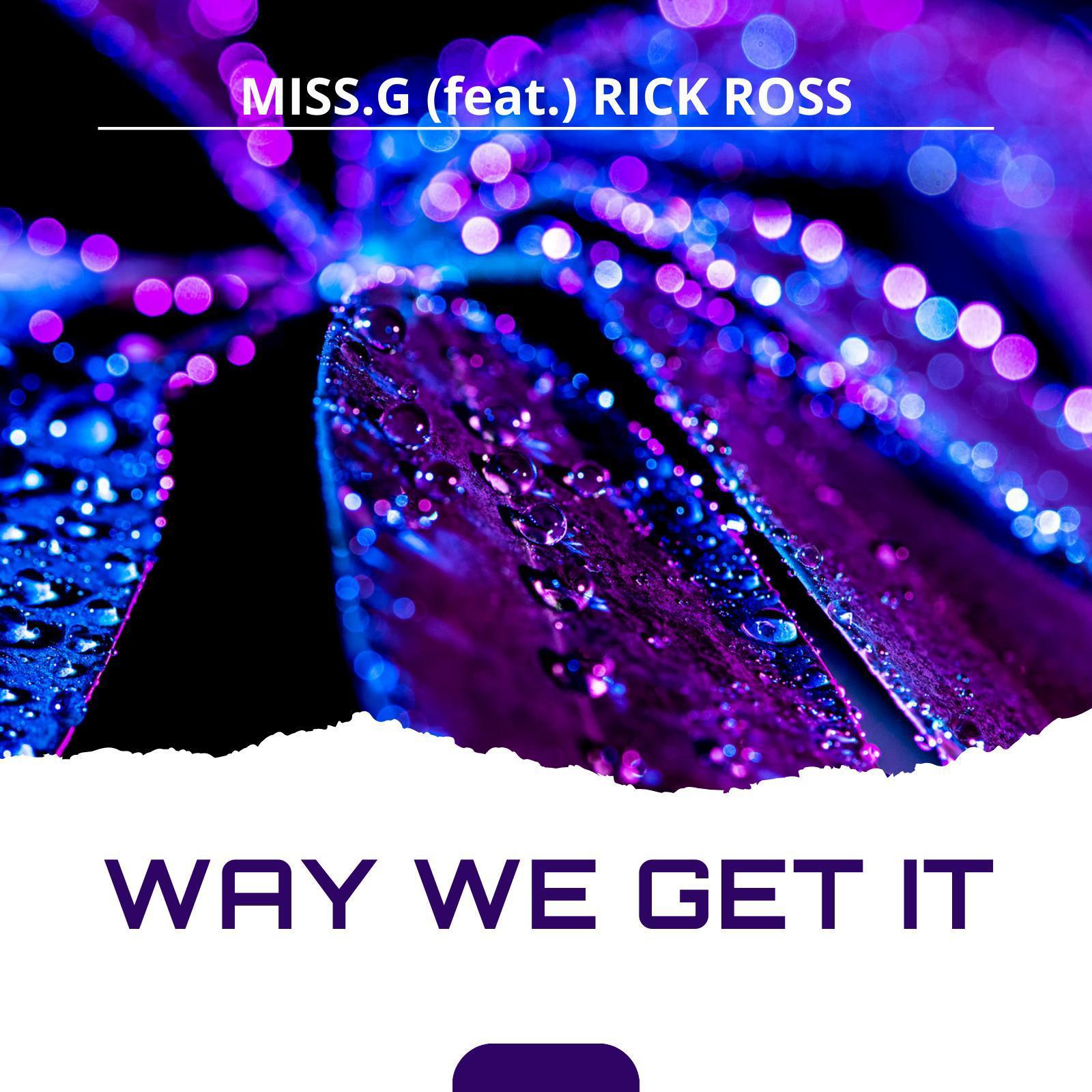 Постер альбома WAY WE GET IT (feat. RICK ROSS)