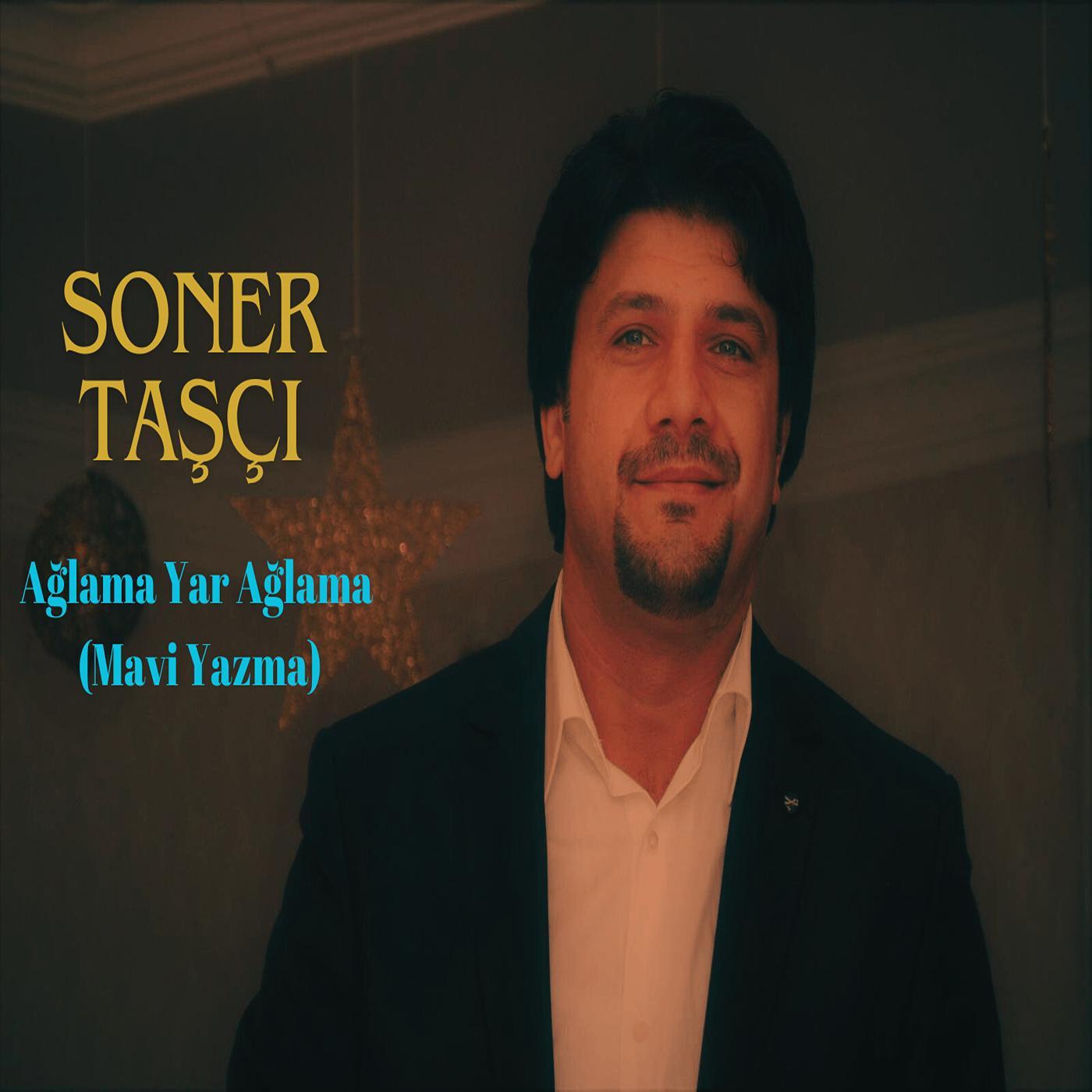 Постер альбома Soner Taşçı - Ağlama Yar Ağlama (Mavi Yazma)