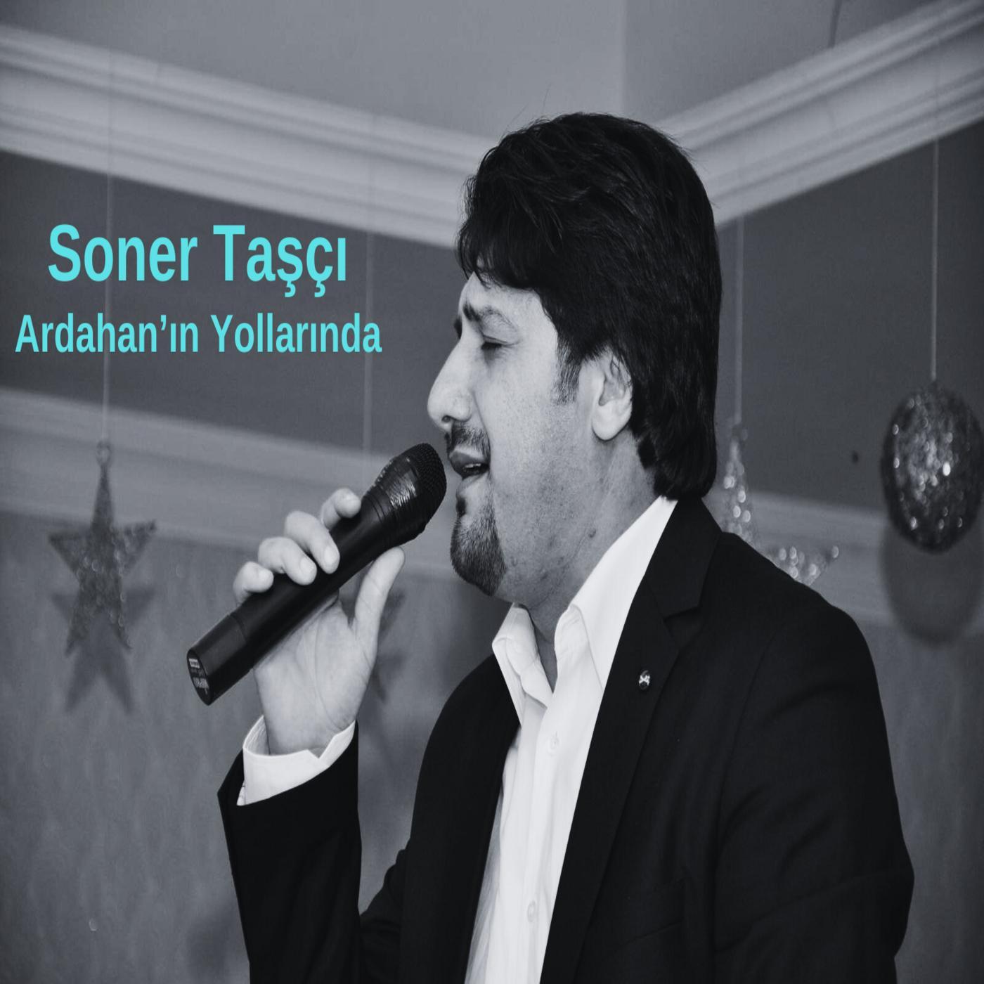 Постер альбома Soner Taşçı-Ardahan'ın Yollarında