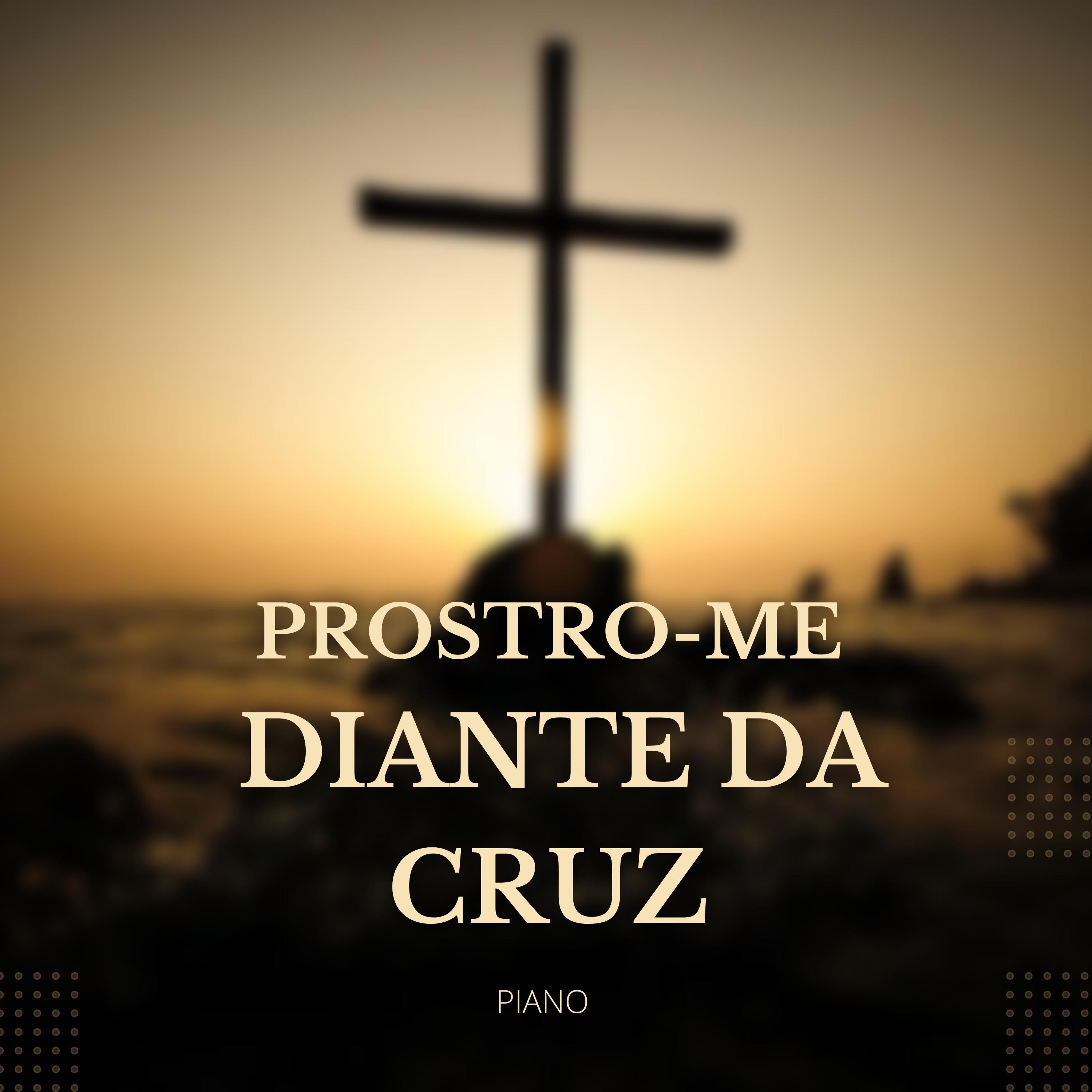 Постер альбома Prostro-Me Diante da Cruz (Piano)
