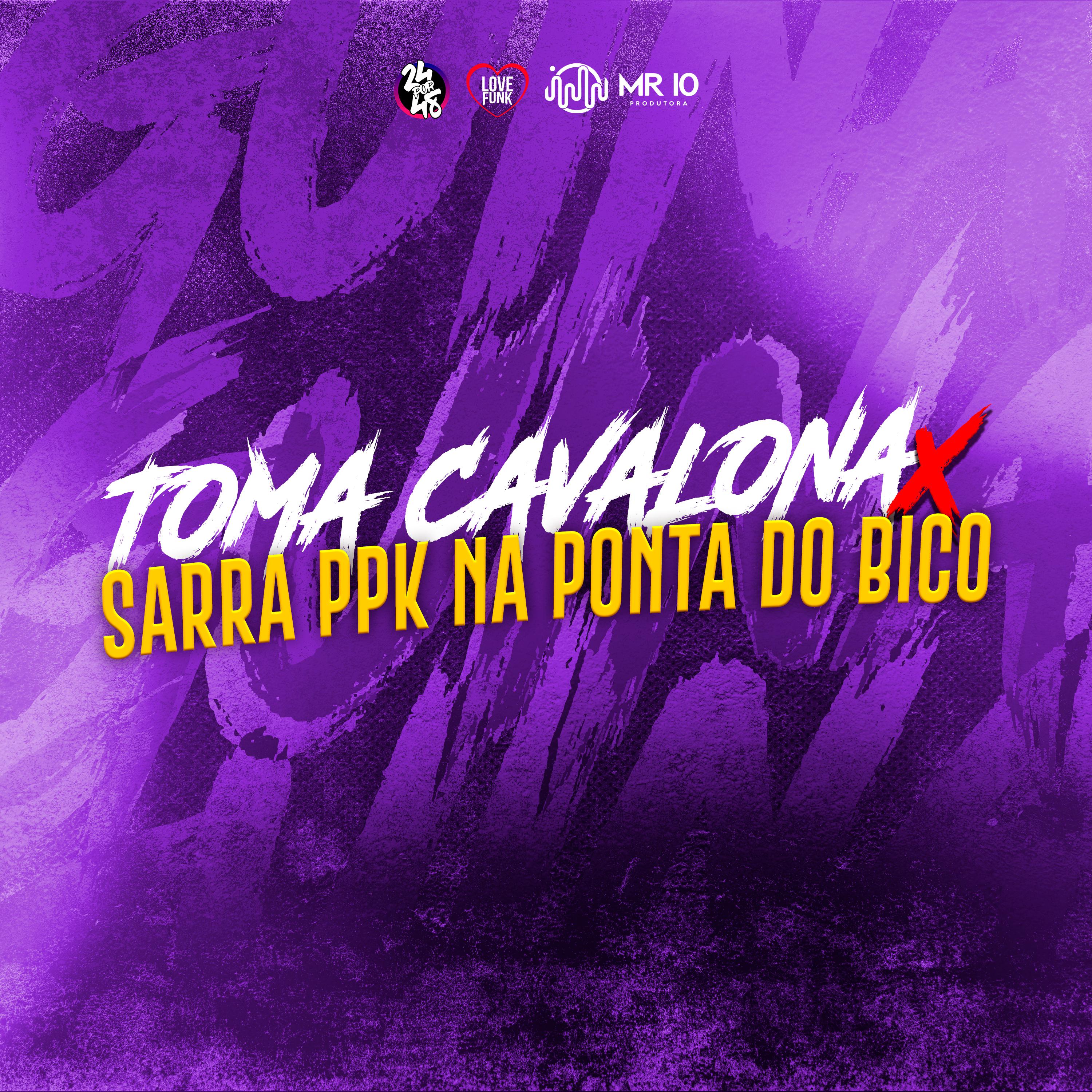 Постер альбома Toma Cavalona Vs Sarra Ppk na Ponta do Bico