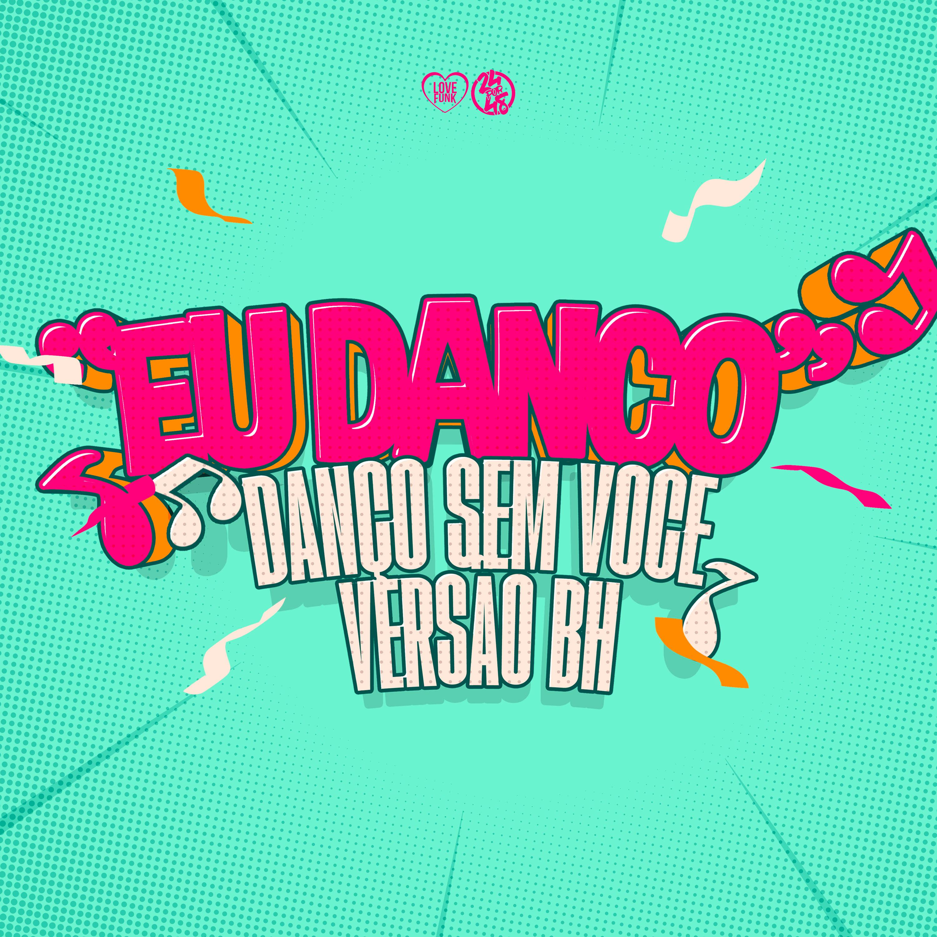 Постер альбома Eu Danço , Danço Sem Voce Versão Bh