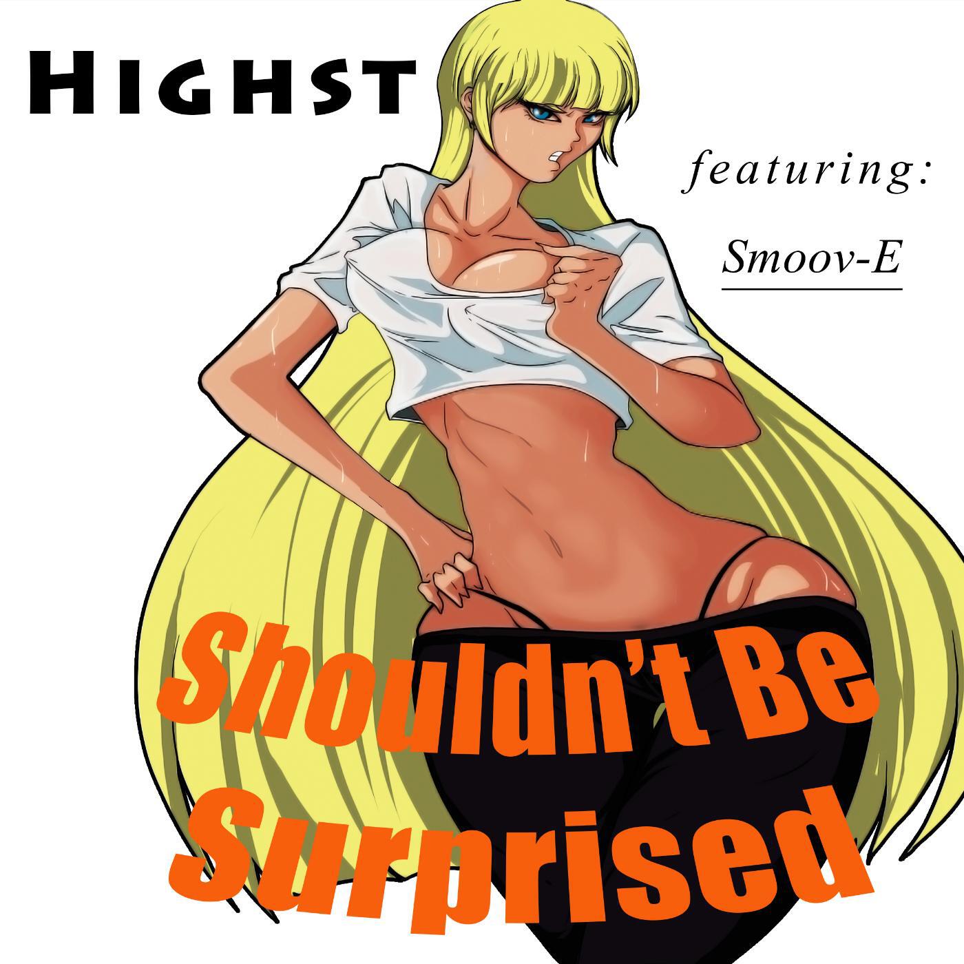 Highst - Shouldn't Be Surprised (feat. Smoov-E)