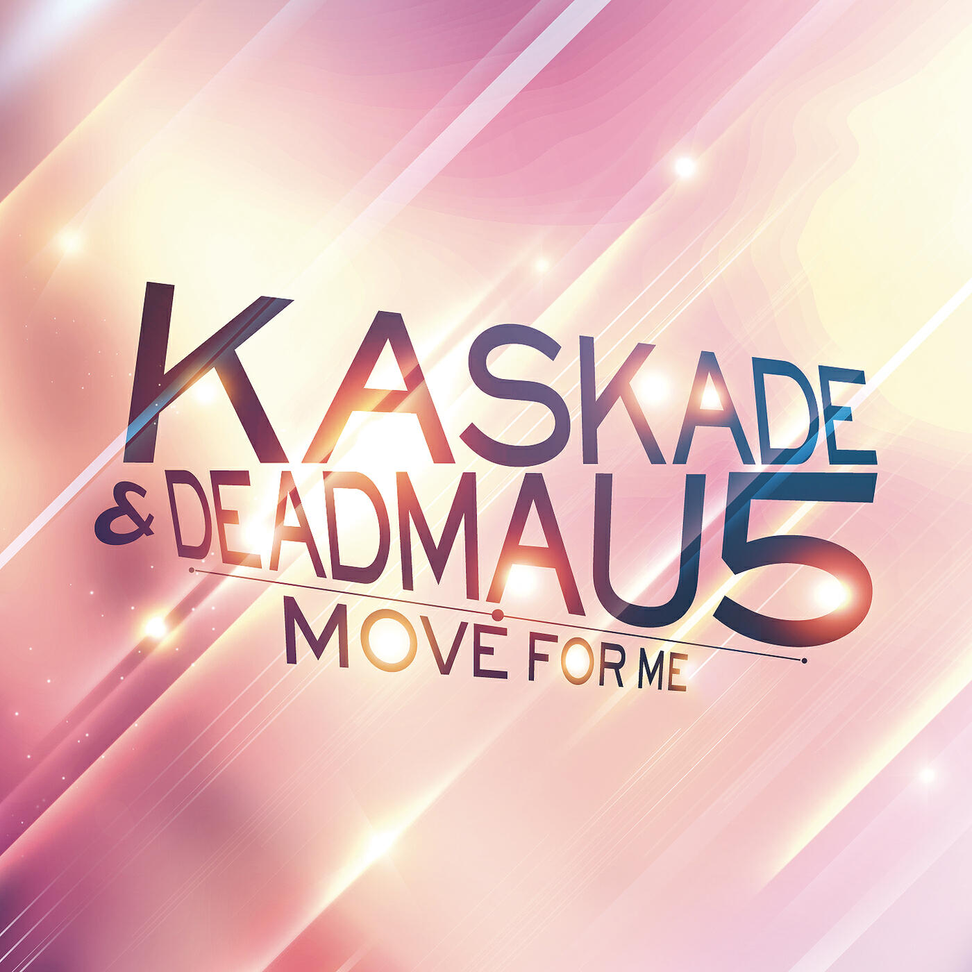 Pick a move for me. Kaskade. Featuring Kaskade. Deadmau5. Move.