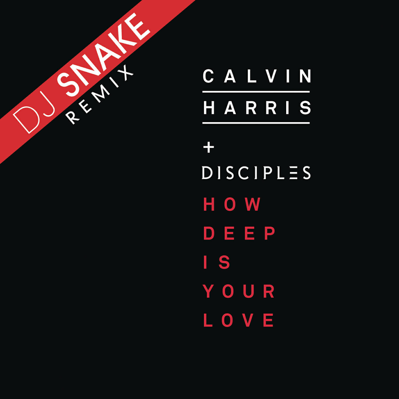 Calvin Harris - How Deep Is Your Love (DJ Snake Remix)